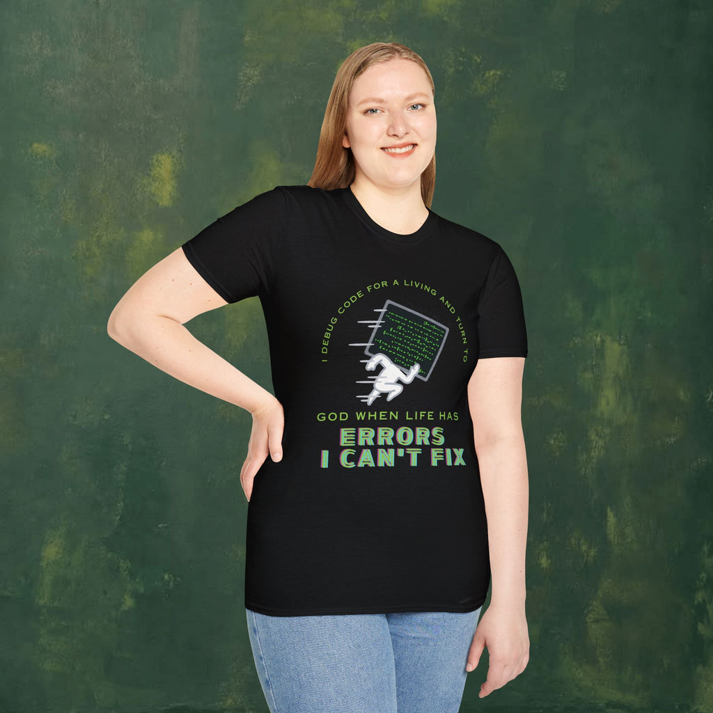I Debug Code for a Living and Turn to God When Life Has Errors I Can't Fix T-Shirt