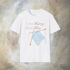 Less Hurry More Him T-Shirt