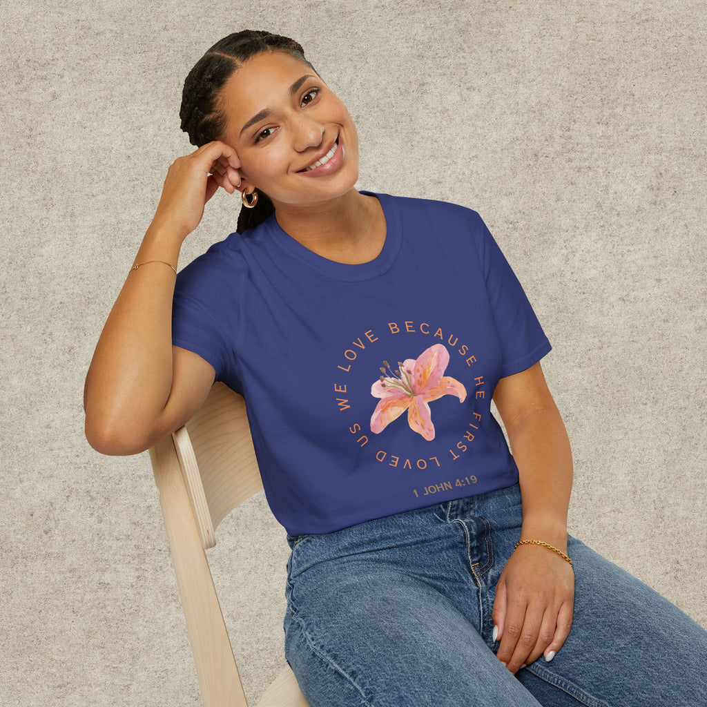 We Love Because He First Loved Us T-Shirt