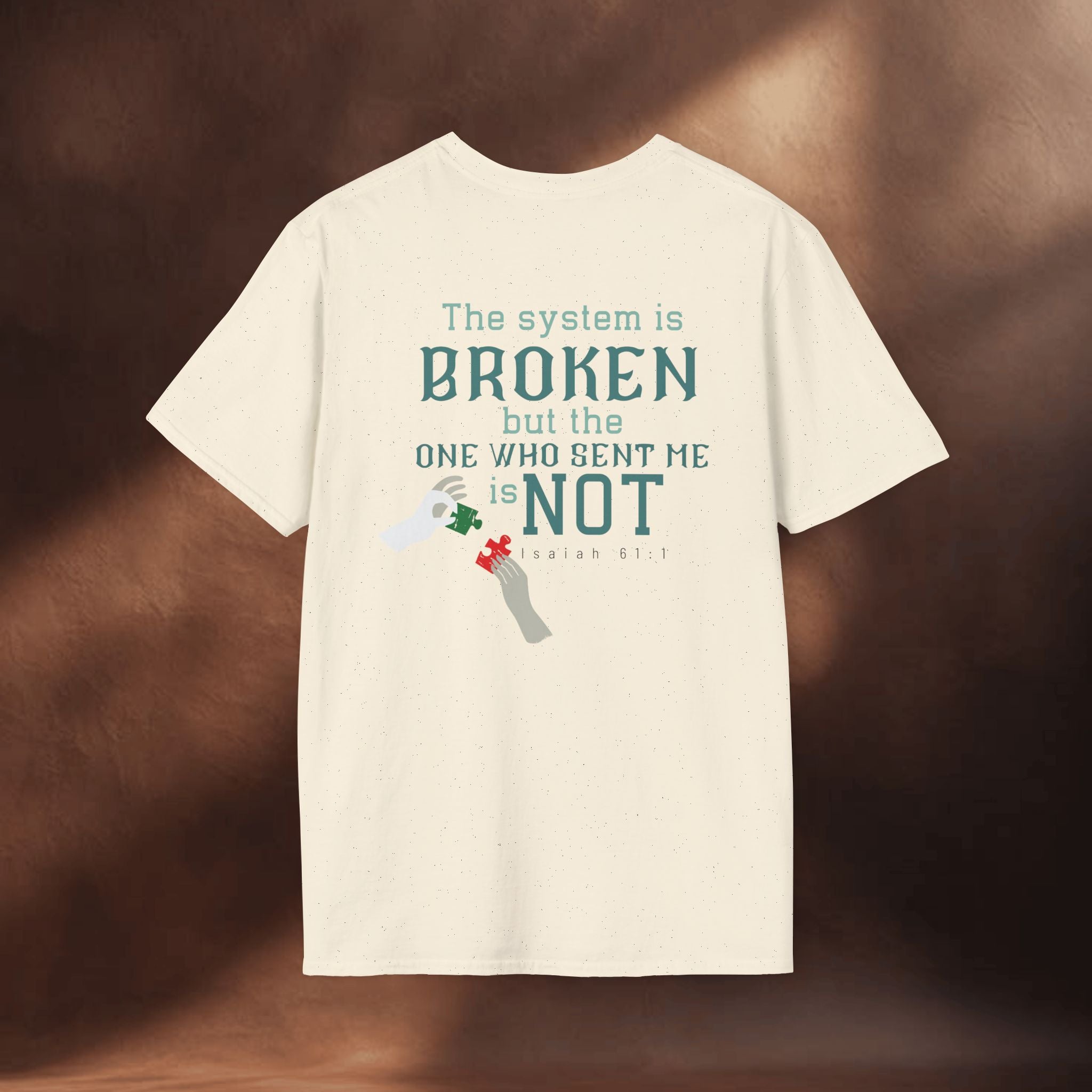 The System Is Broken, But the One Who Sent Me Is Not T-Shirt