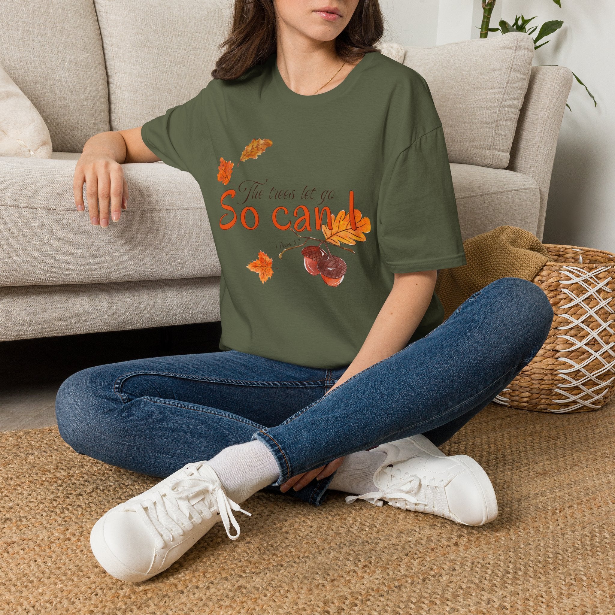 The trees let go, So can I T-Shirt