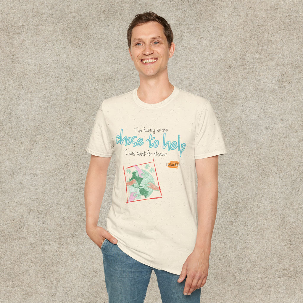 The Family No One Chose to Help. I Was Sent for Them T-Shirt