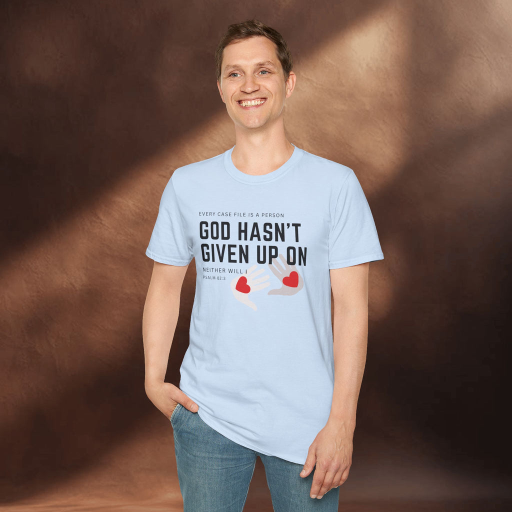 Every Case file is a person God hasn't given up in- Neither will I - T-Shirt