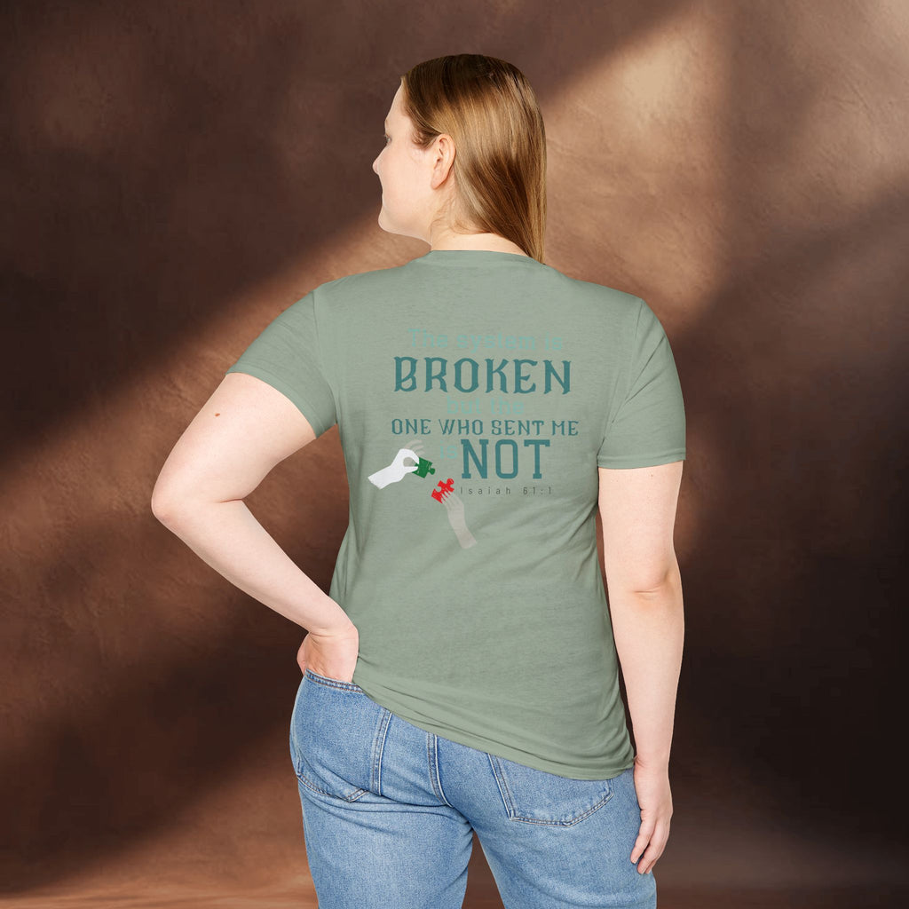 The System Is Broken, But the One Who Sent Me Is Not T-Shirt