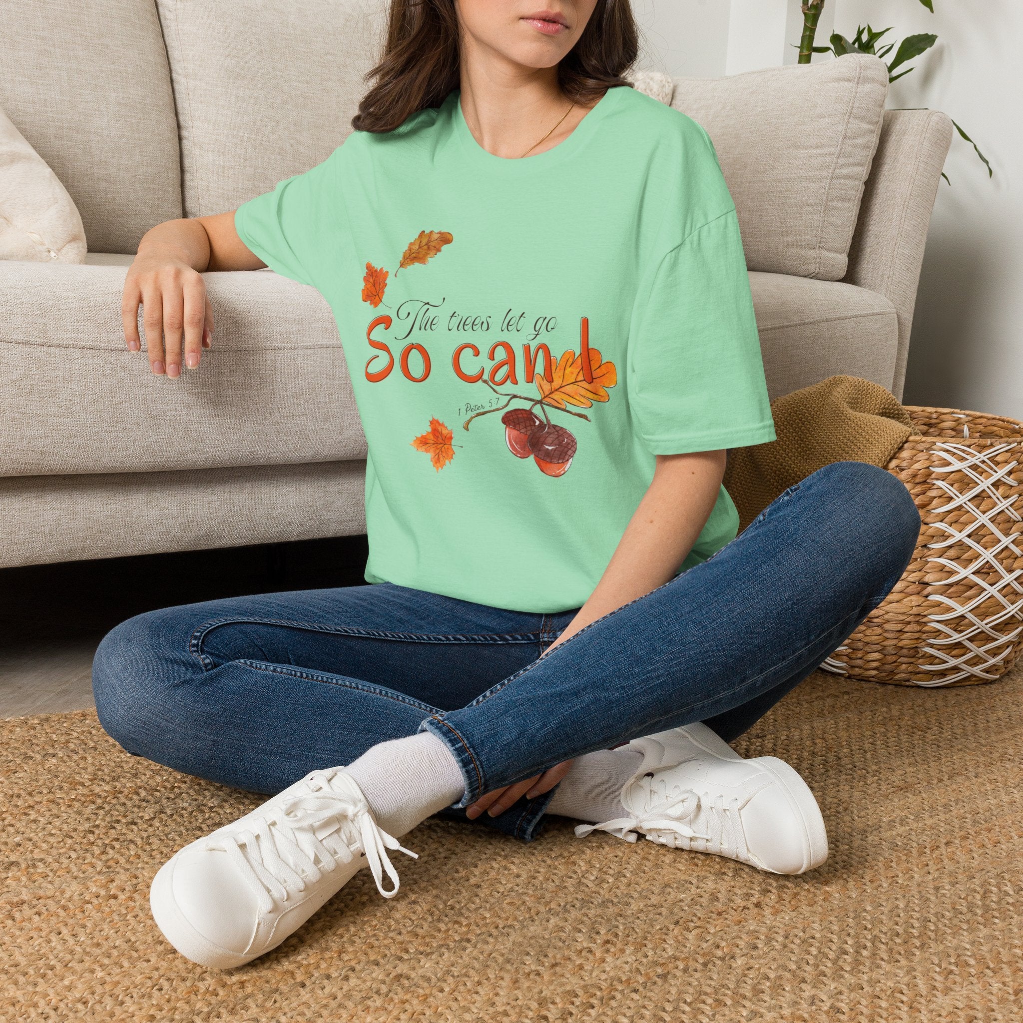 The trees let go, So can I T-Shirt