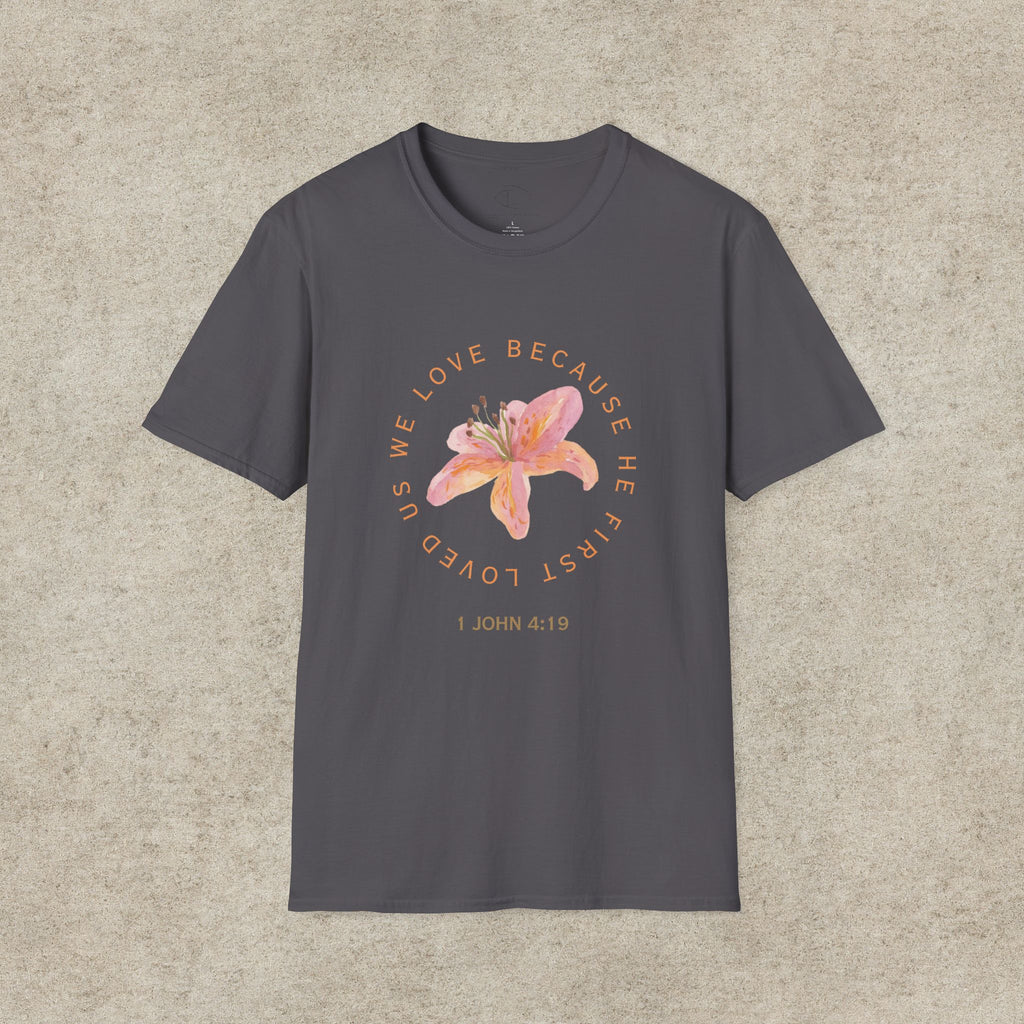 We Love Because He First Loved Us T-Shirt