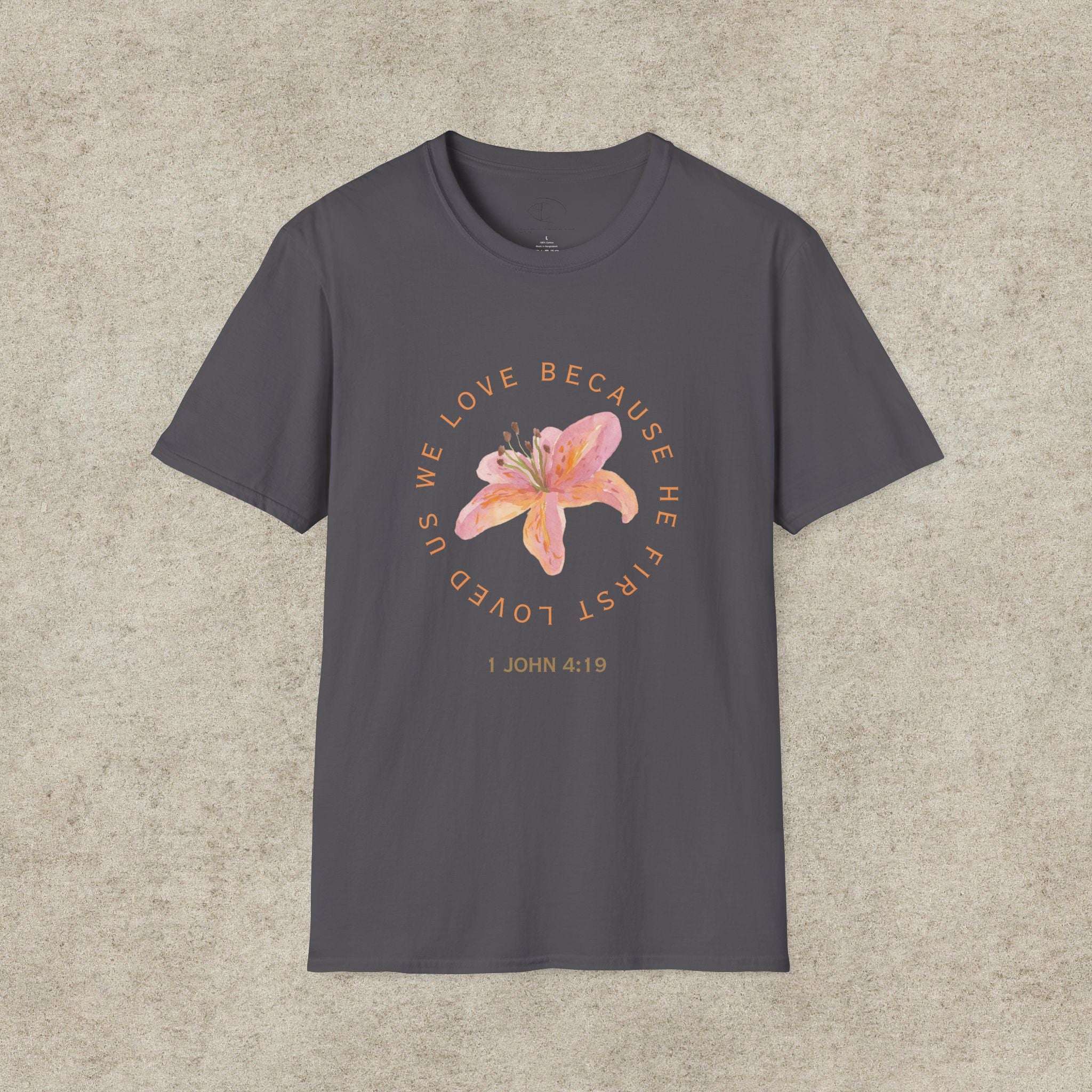 We Love Because He First Loved Us T-Shirt