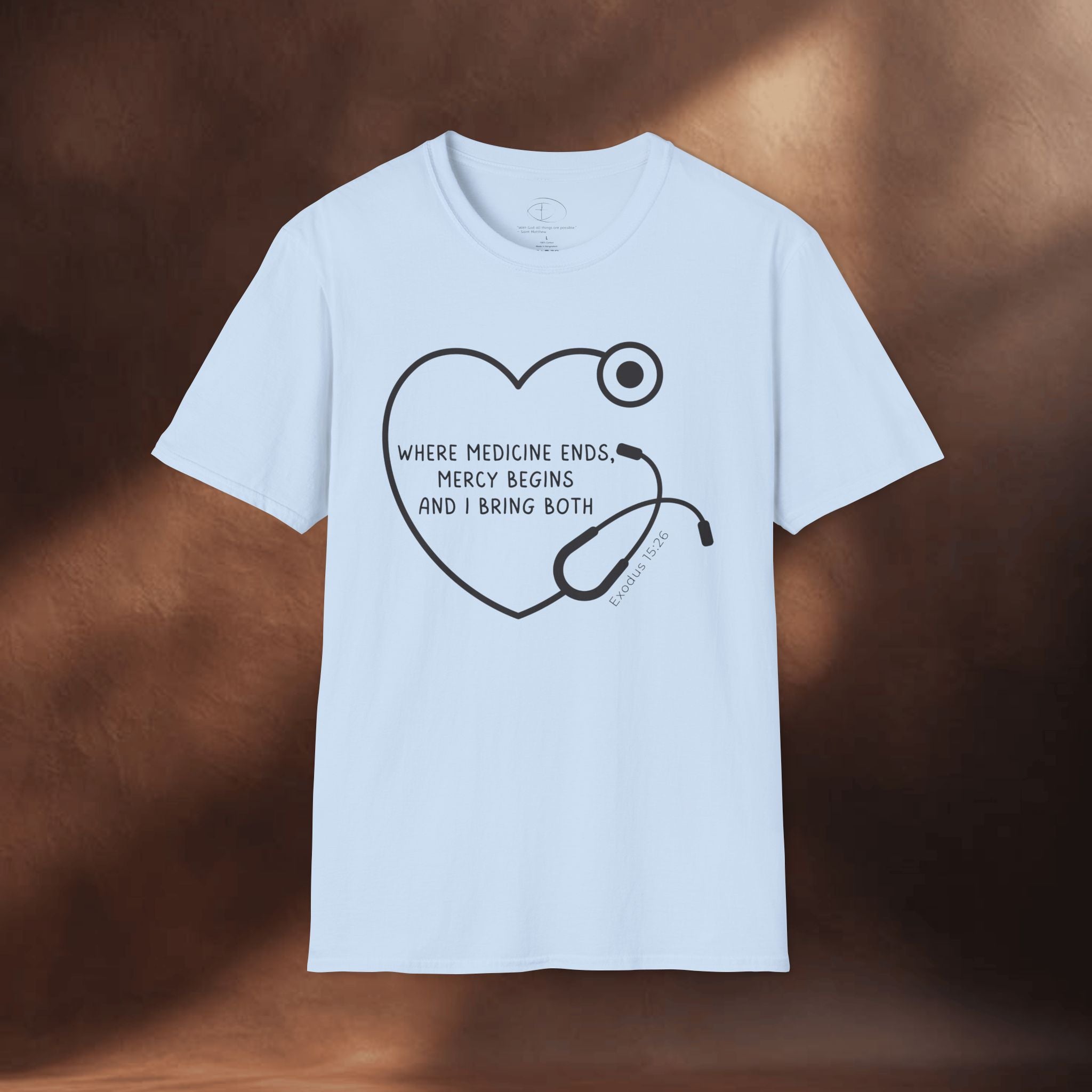 Mercy begins - Exodus 15:26 T-Shirt