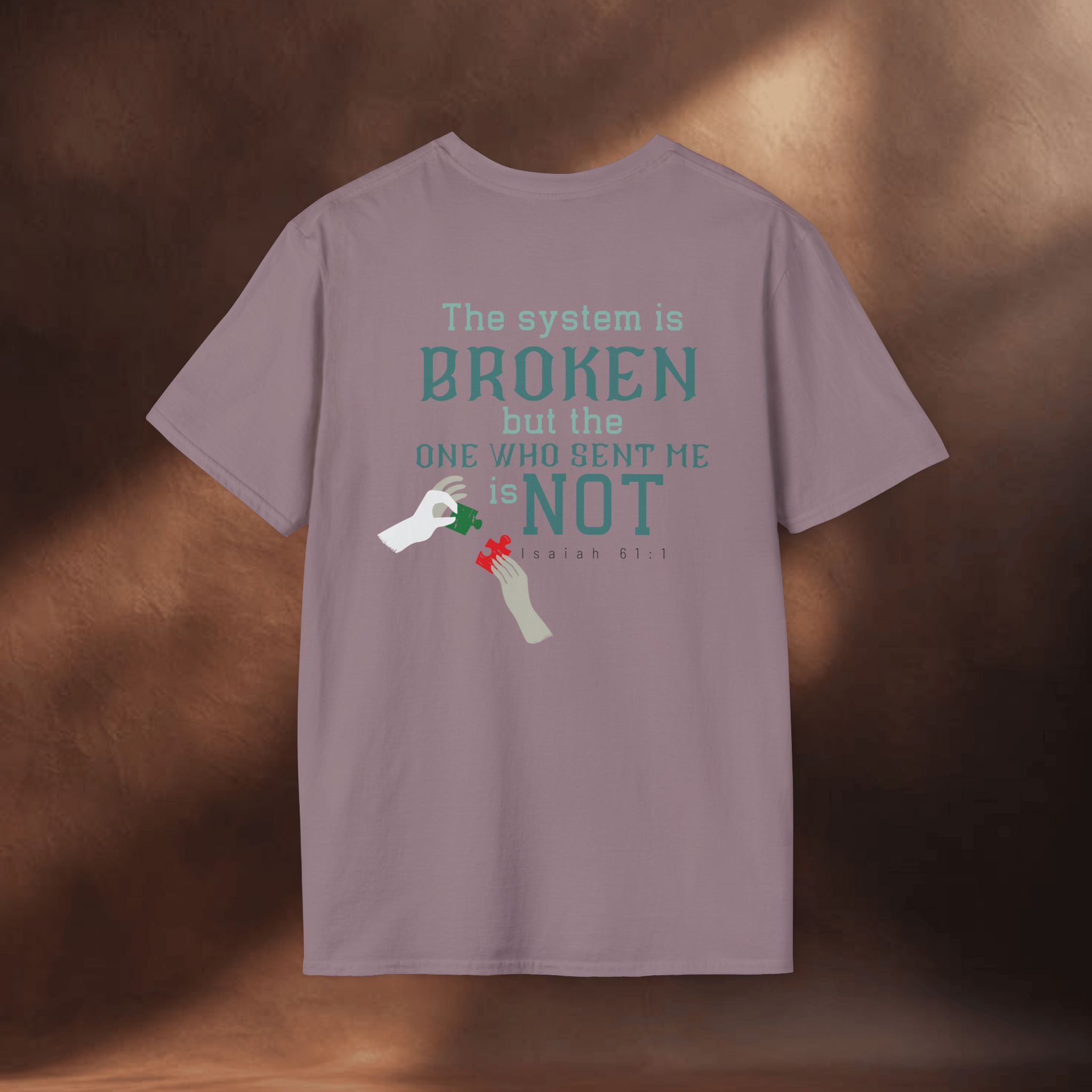 The System Is Broken, But the One Who Sent Me Is Not T-Shirt