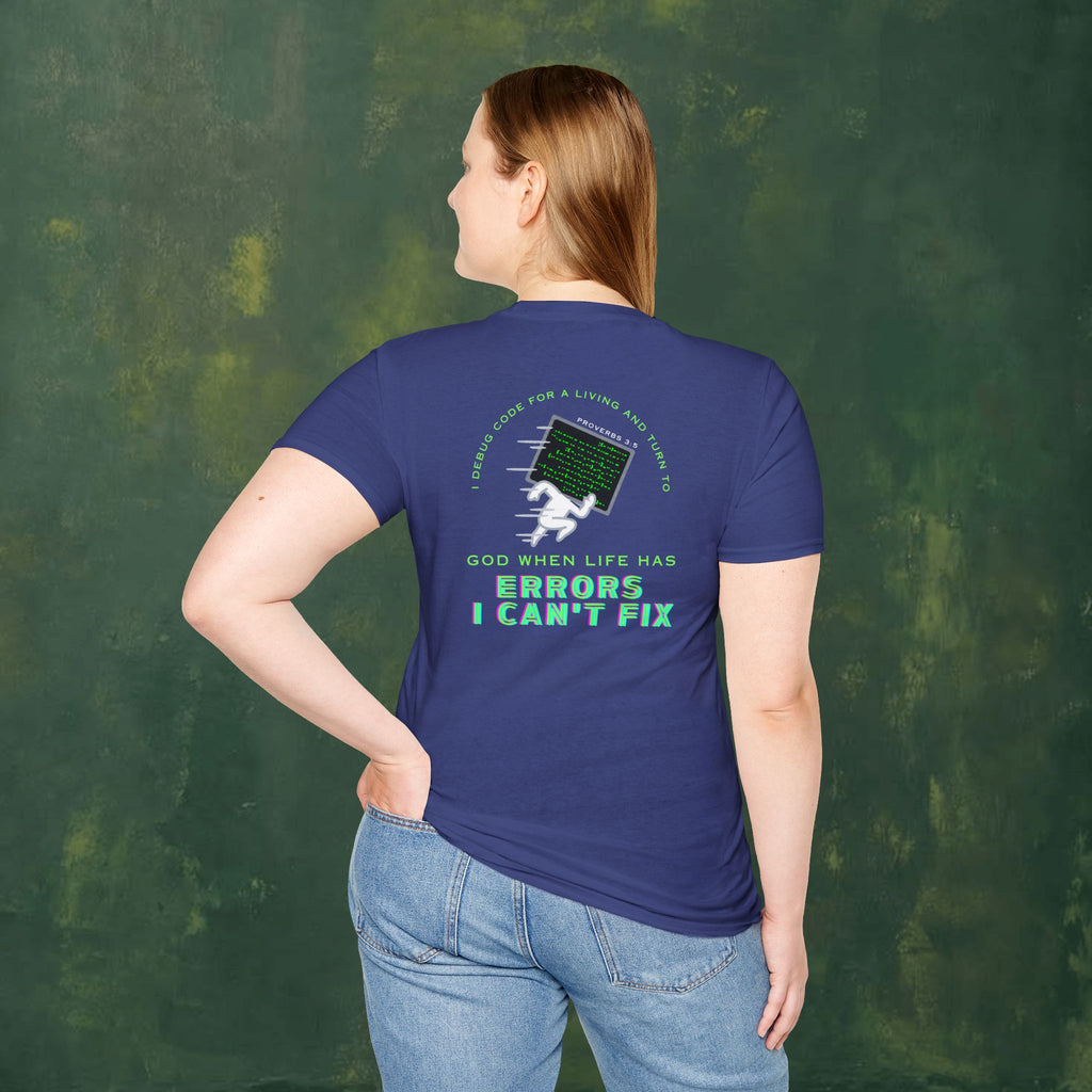 I Debug Code for a Living and Turn to God When Life Has Errors I Can't Fix T-Shirt