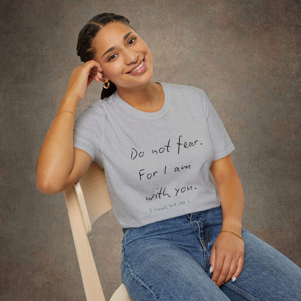 Do Not Fear For I Am With You T-Shirt