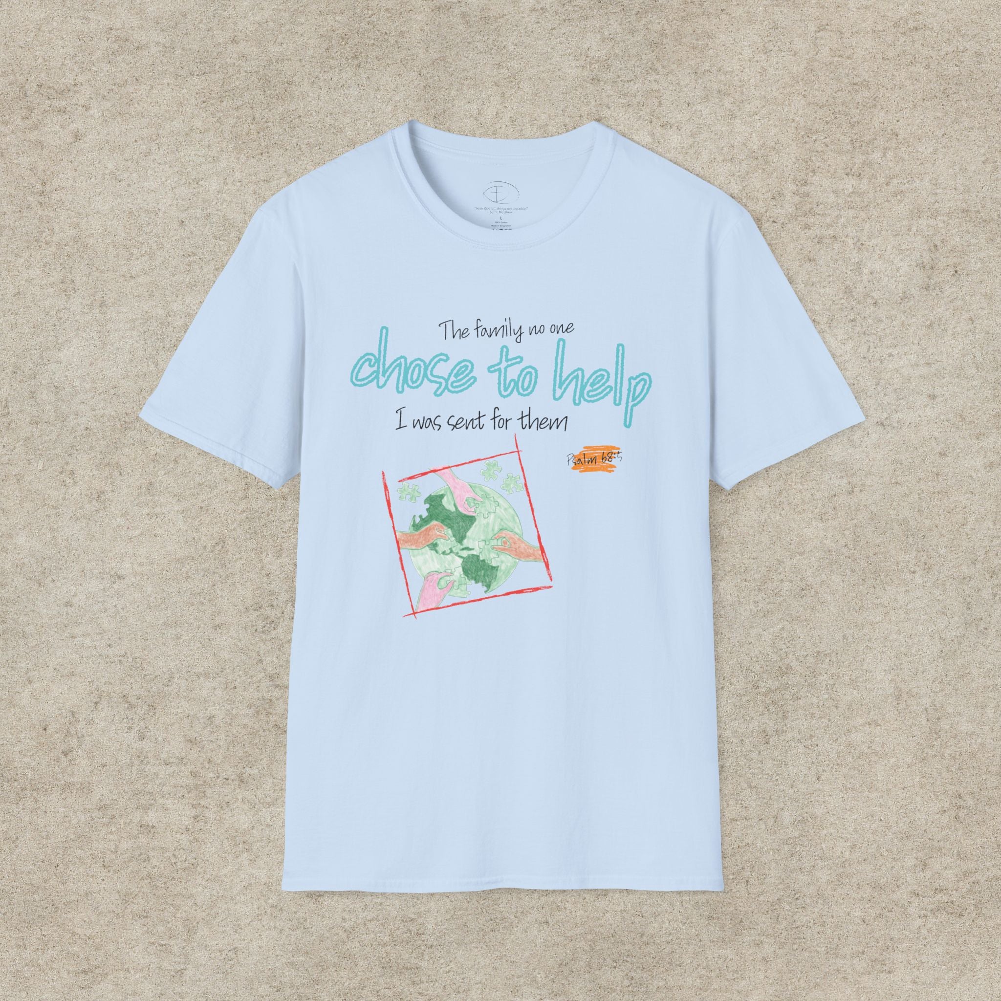 The Family No One Chose to Help. I Was Sent for Them T-Shirt