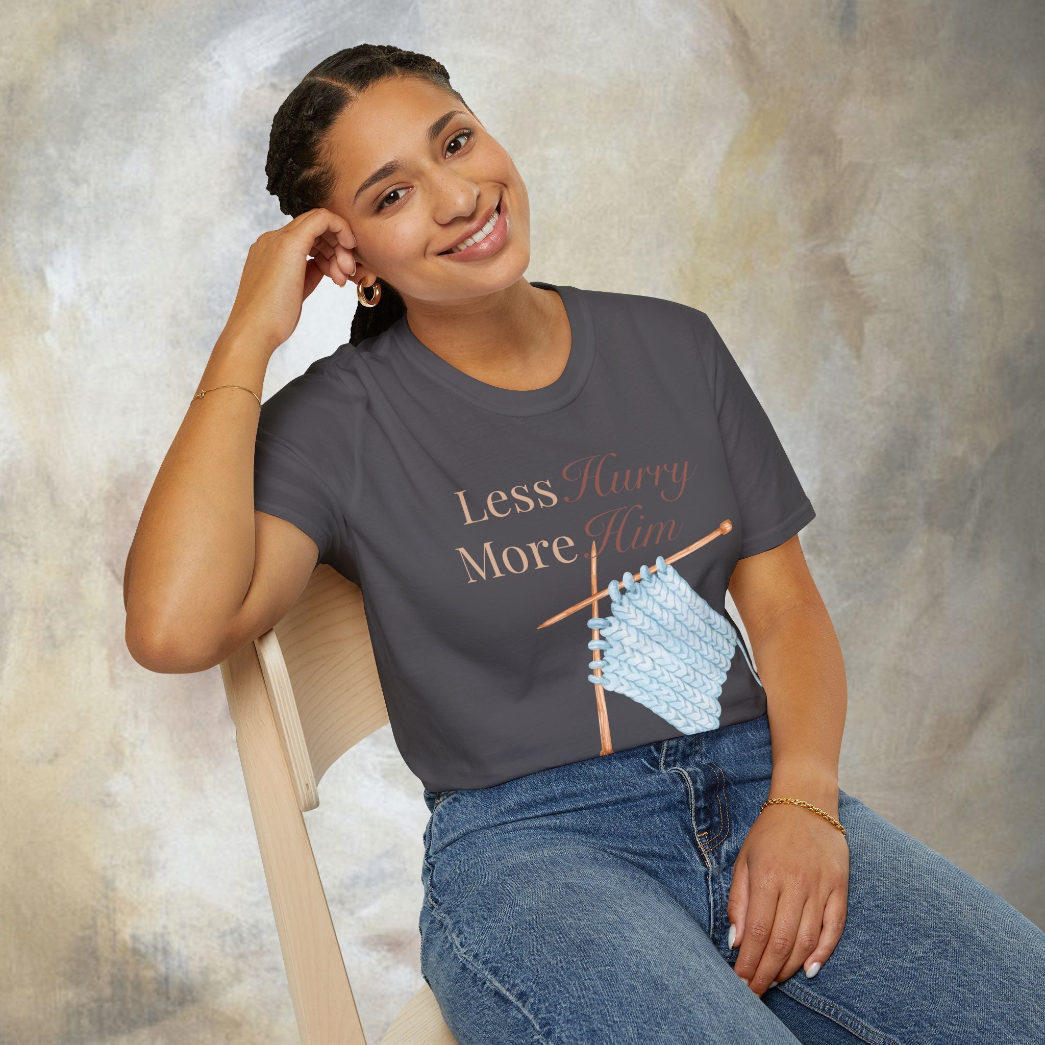 Less Hurry More Him T-Shirt