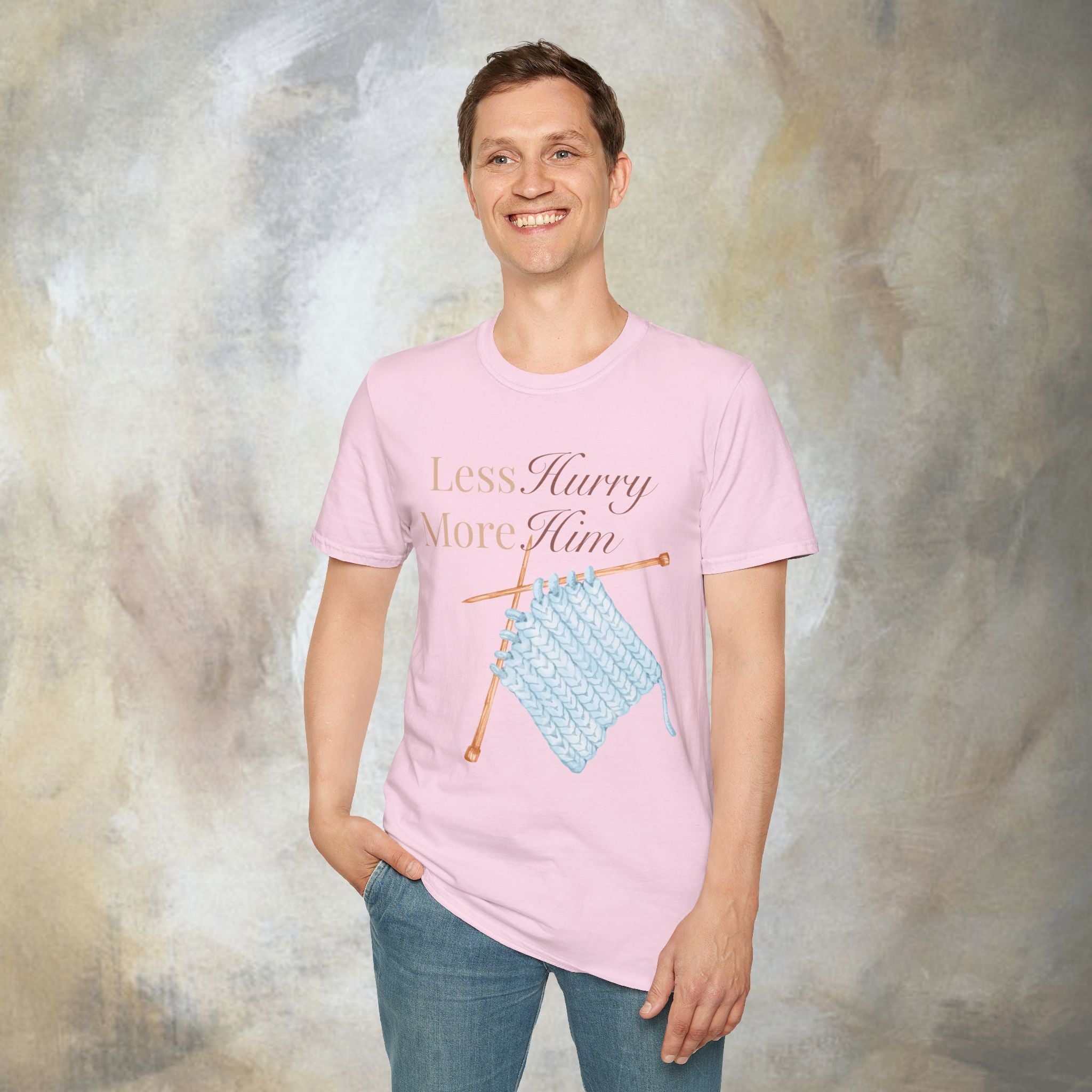 Less Hurry More Him T-Shirt