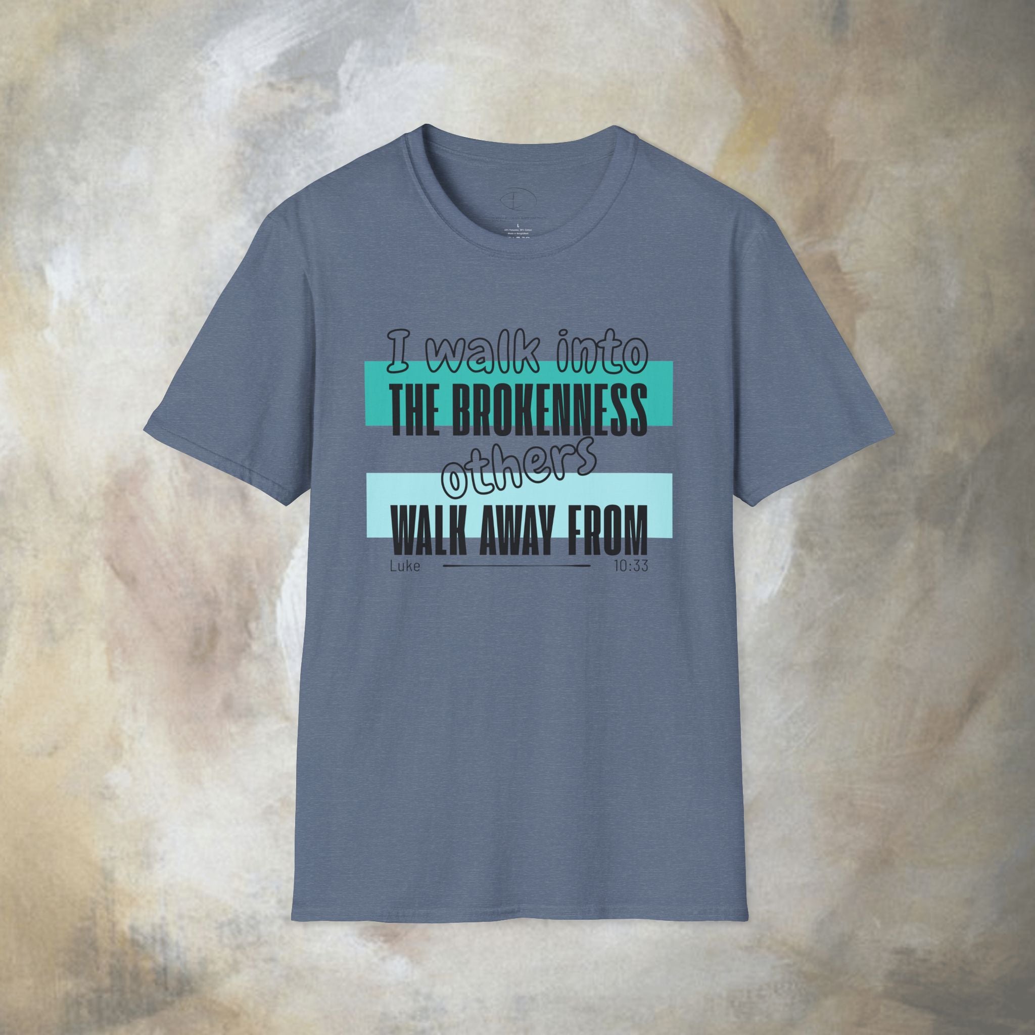 I walk into the brokenness - Luke 10:33 T-Shirt