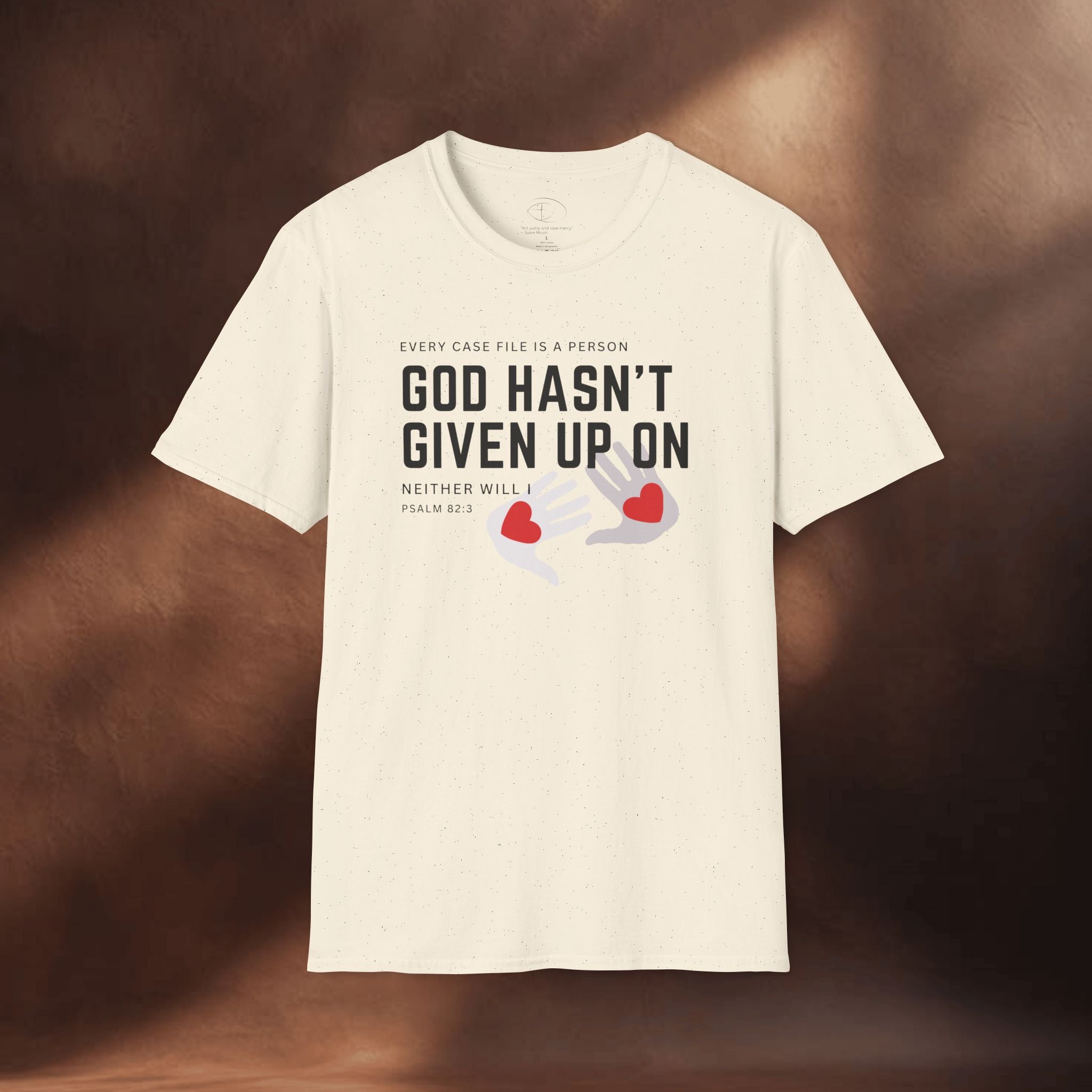 Every Case file is a person God hasn't given up in- Neither will I - T-Shirt