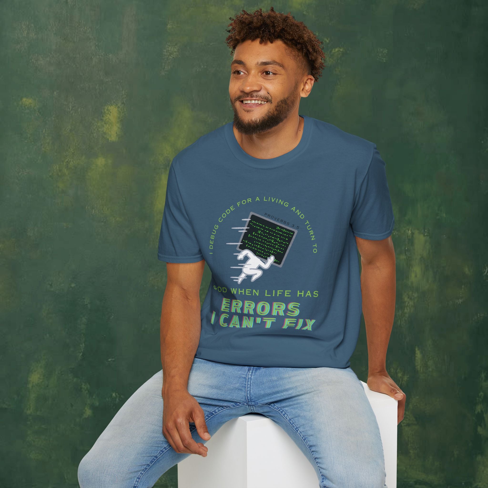 I Debug Code for a Living and Turn to God When Life Has Errors I Can't Fix T-Shirt