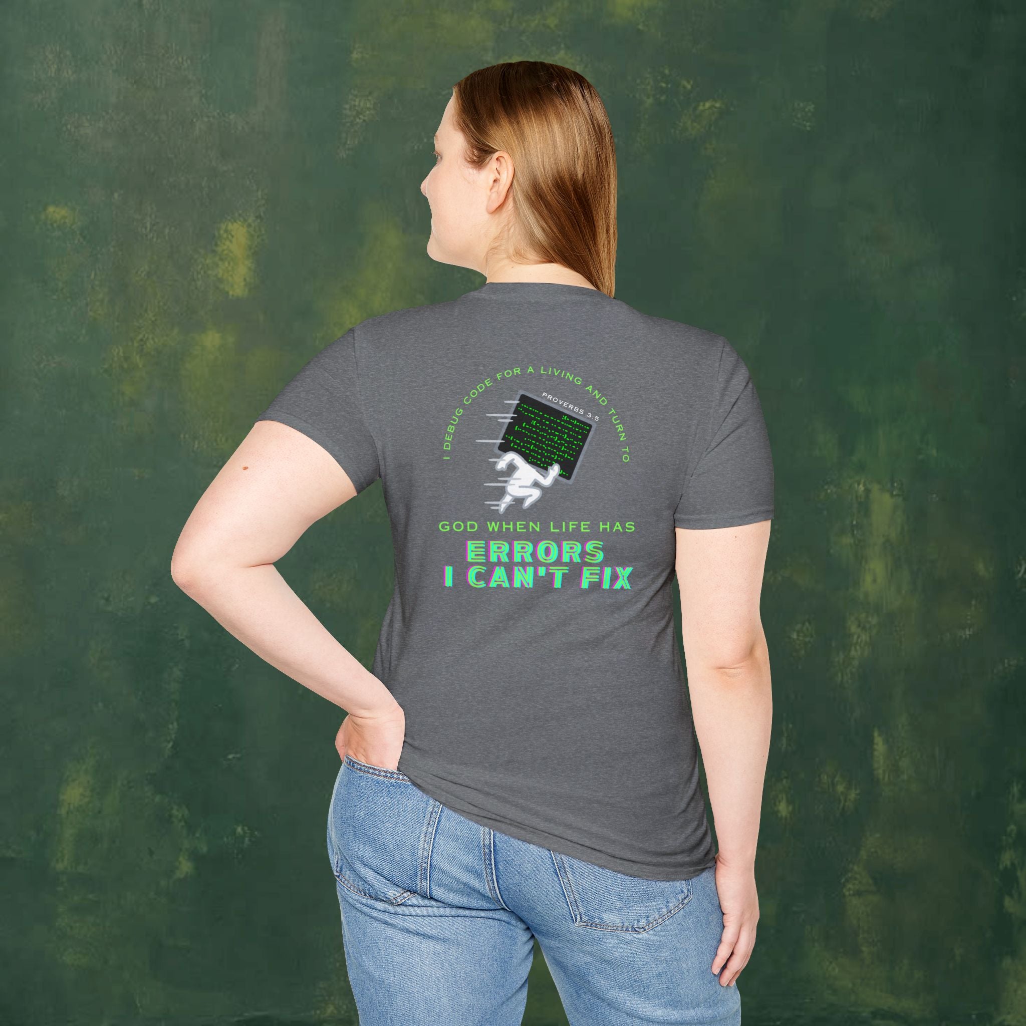 I Debug Code for a Living and Turn to God When Life Has Errors I Can't Fix T-Shirt
