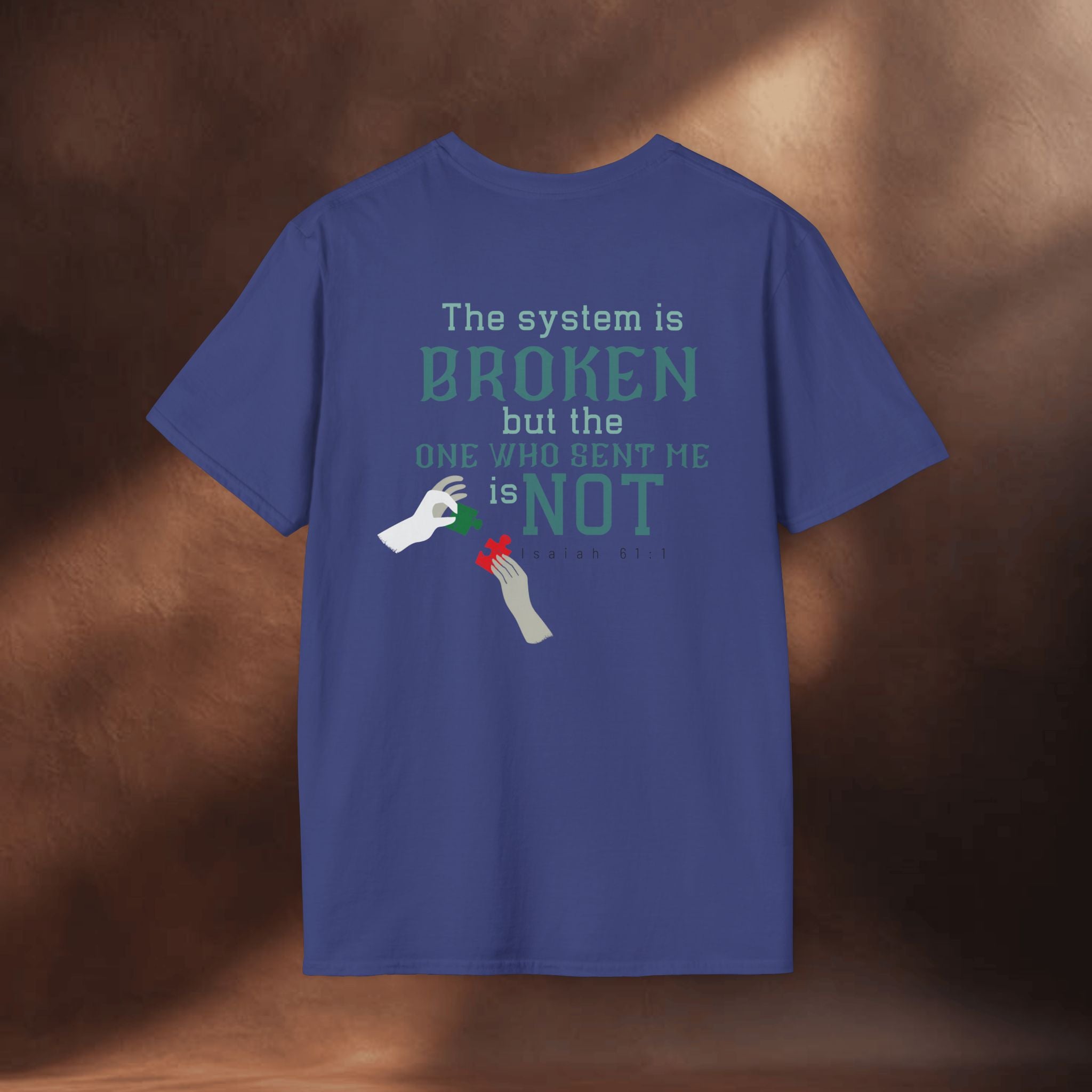The System Is Broken, But the One Who Sent Me Is Not T-Shirt