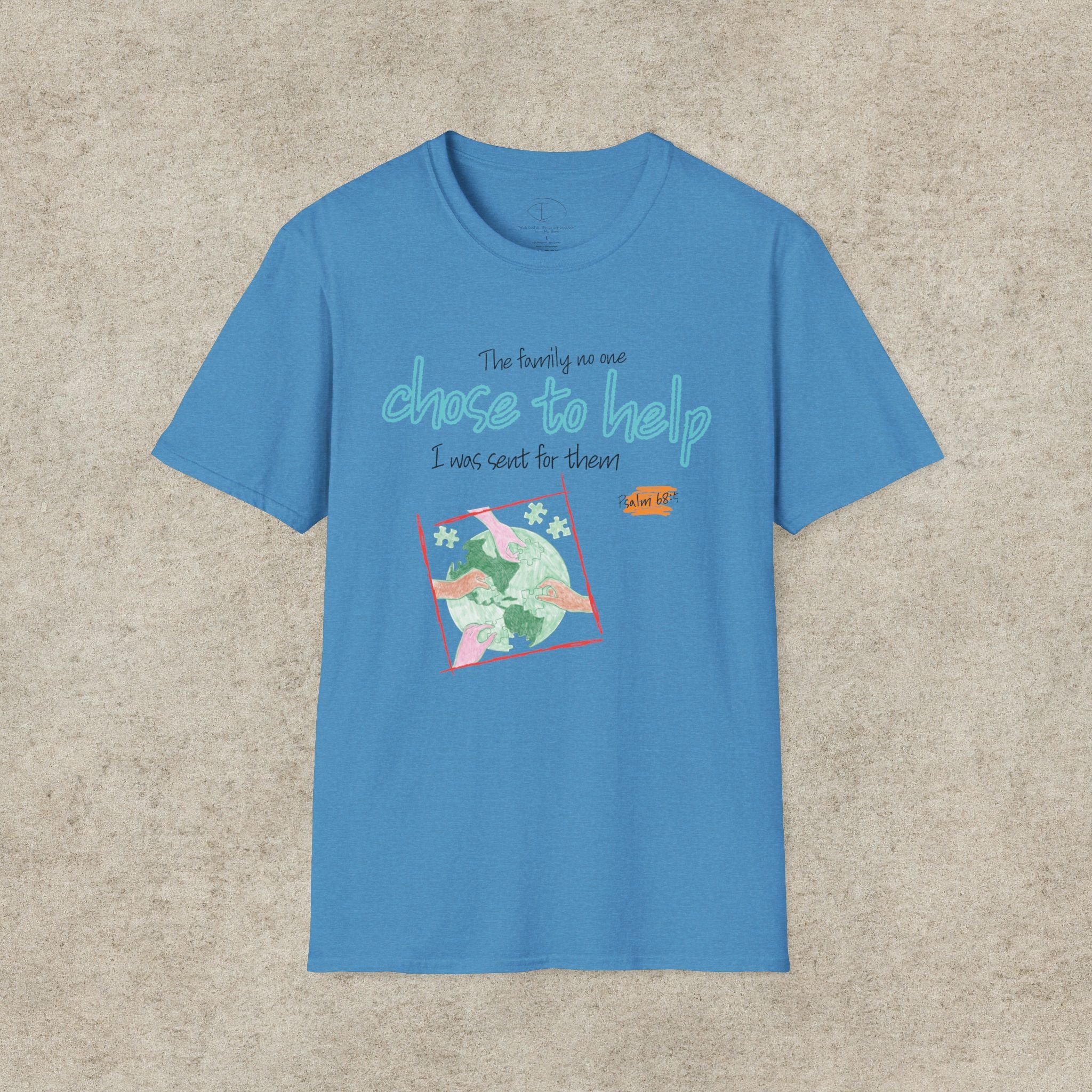 The Family No One Chose to Help. I Was Sent for Them T-Shirt