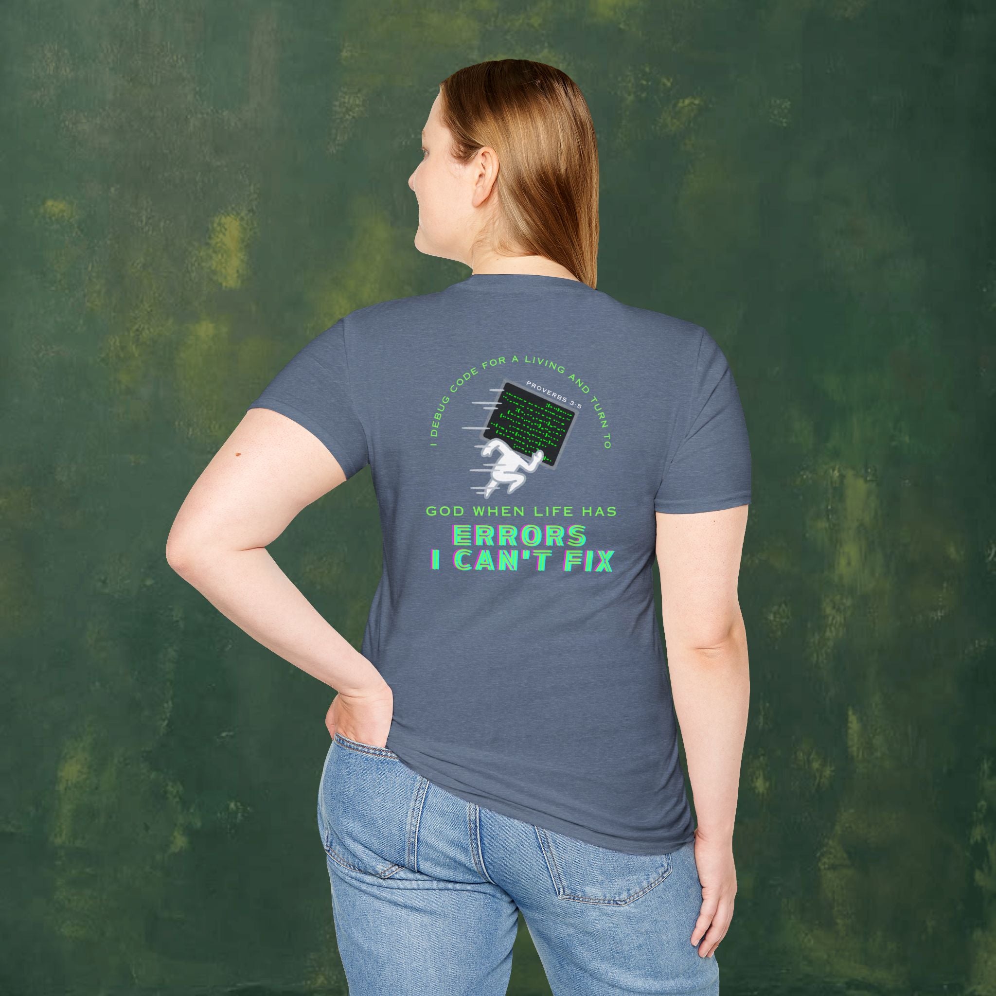 I Debug Code for a Living and Turn to God When Life Has Errors I Can't Fix T-Shirt
