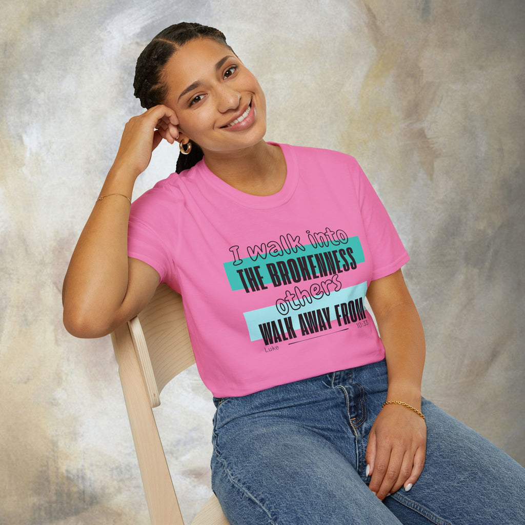 I walk into the brokenness - Luke 10:33 T-Shirt