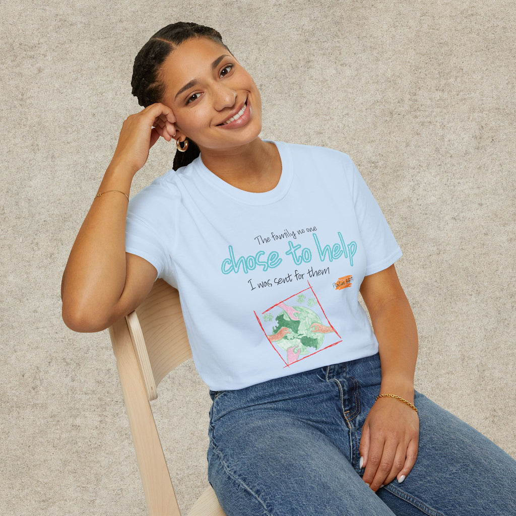 The Family No One Chose to Help. I Was Sent for Them T-Shirt