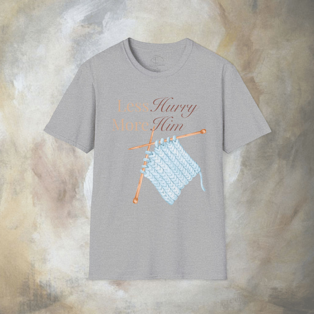 Less Hurry More Him T-Shirt