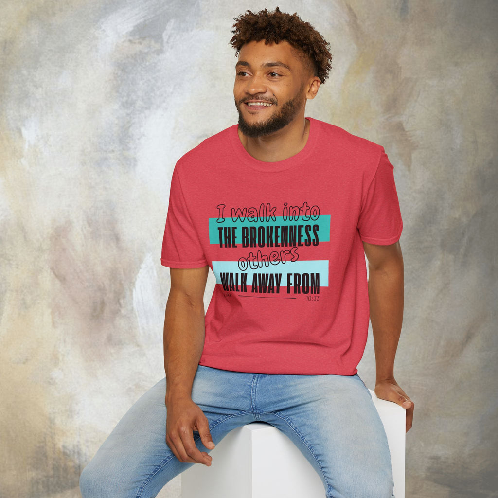 I walk into the brokenness - Luke 10:33 T-Shirt