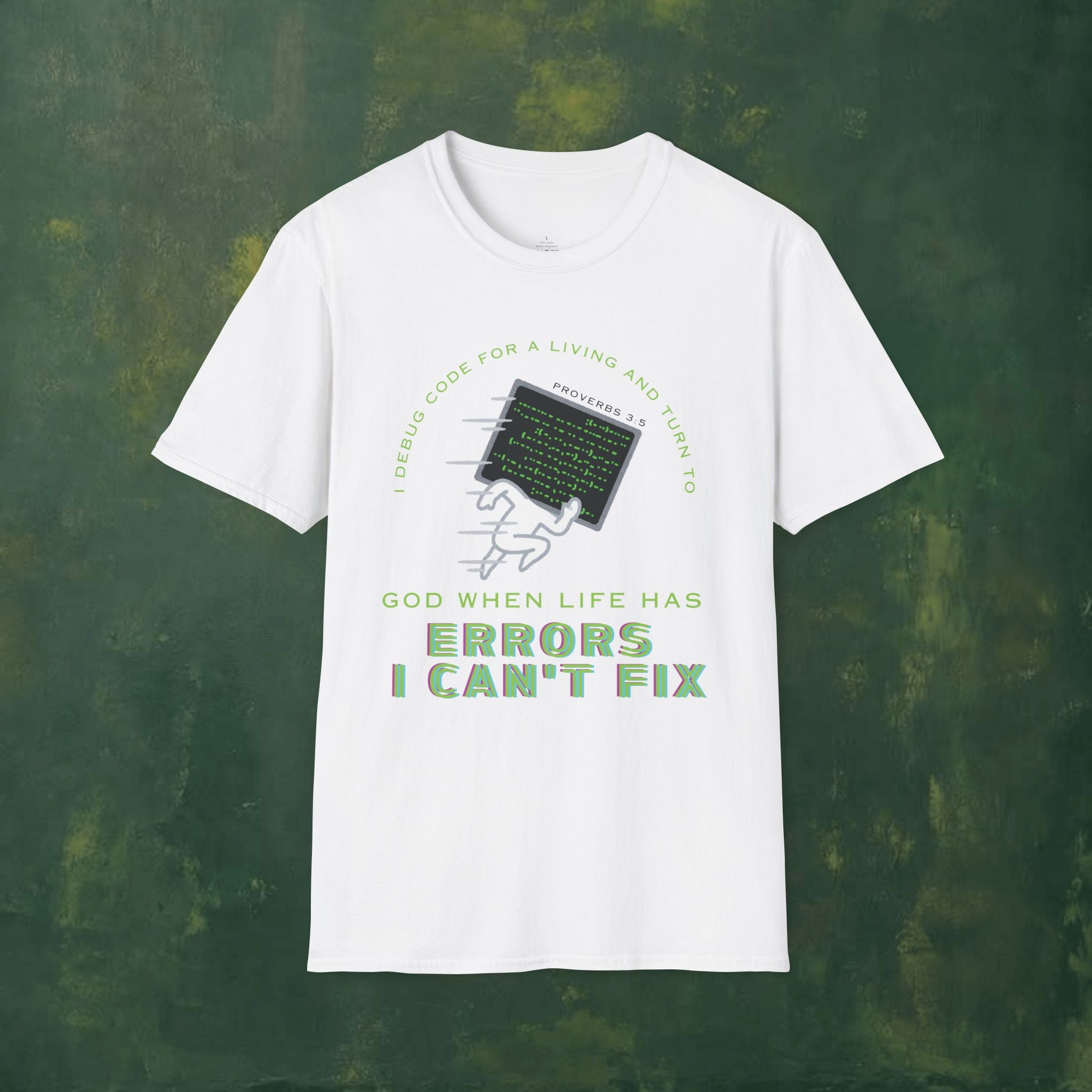 I Debug Code for a Living and Turn to God When Life Has Errors I Can't Fix T-Shirt