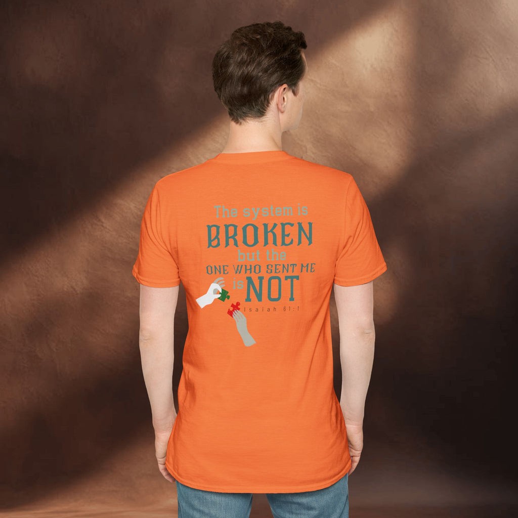 The System Is Broken, But the One Who Sent Me Is Not T-Shirt