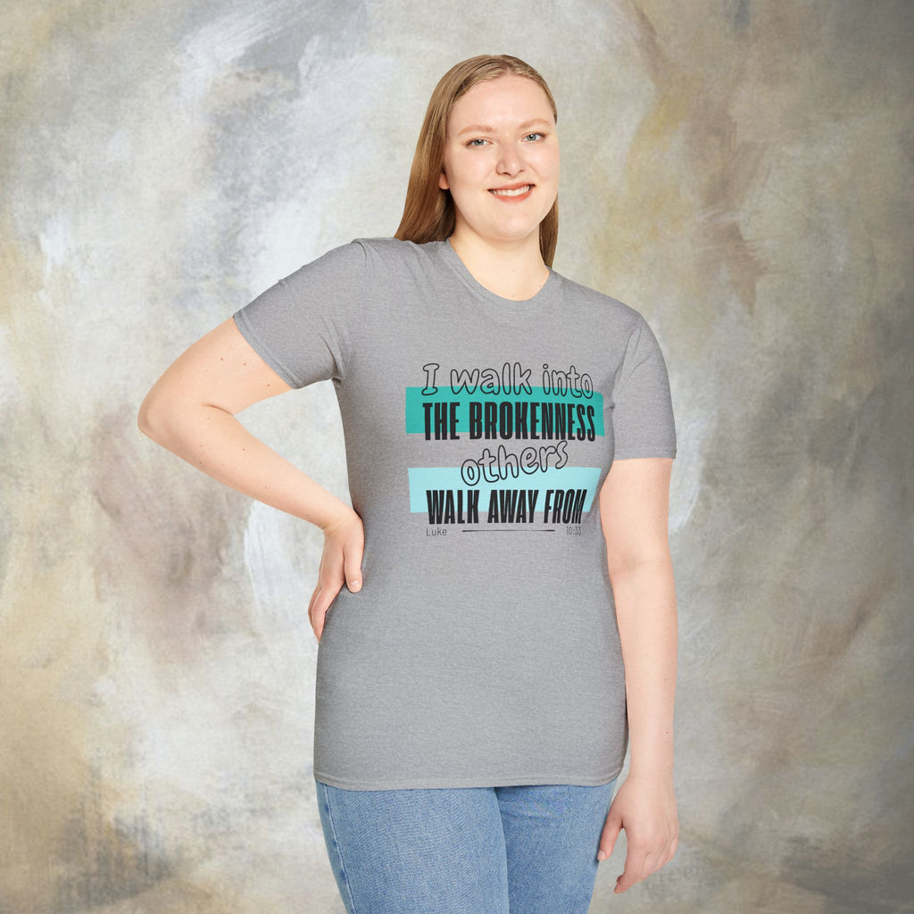 I walk into the brokenness - Luke 10:33 T-Shirt