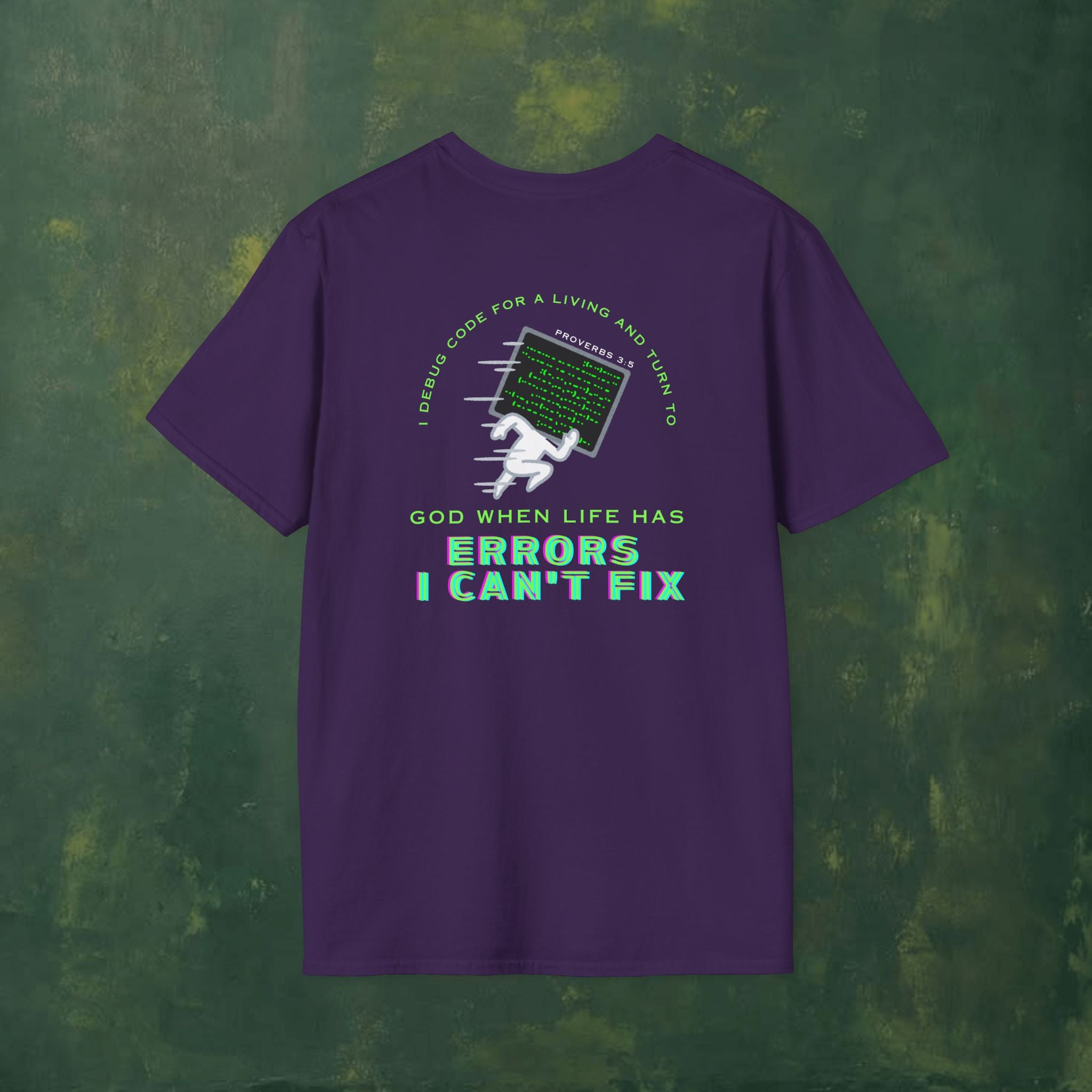 I Debug Code for a Living and Turn to God When Life Has Errors I Can't Fix T-Shirt