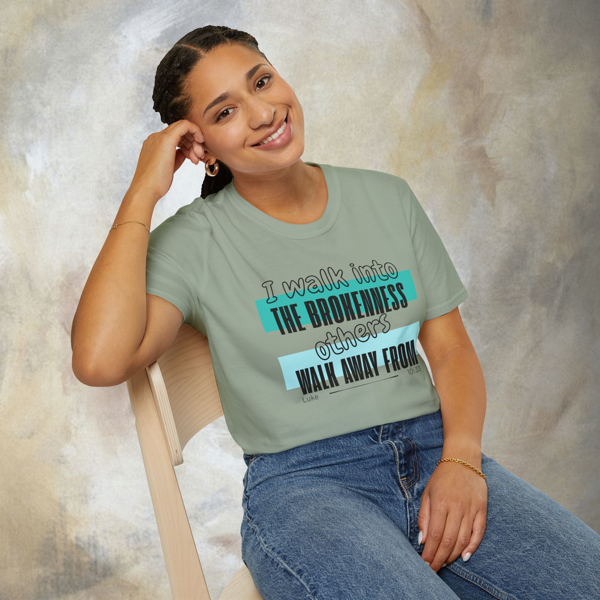 I walk into the brokenness - Luke 10:33 T-Shirt