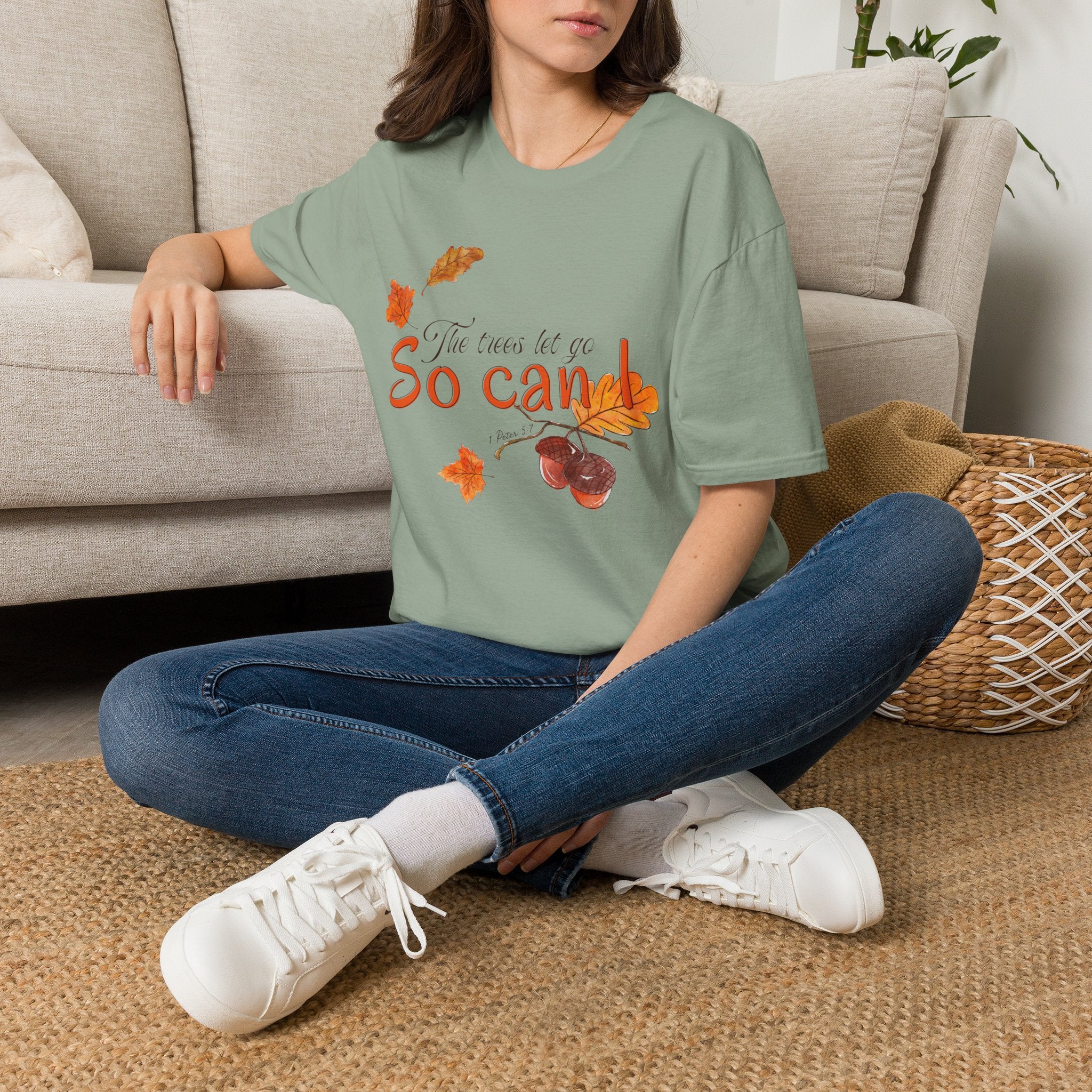 The trees let go, So can I T-Shirt