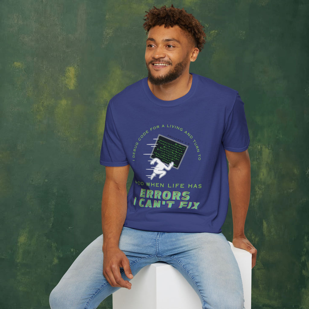 I Debug Code for a Living and Turn to God When Life Has Errors I Can't Fix T-Shirt
