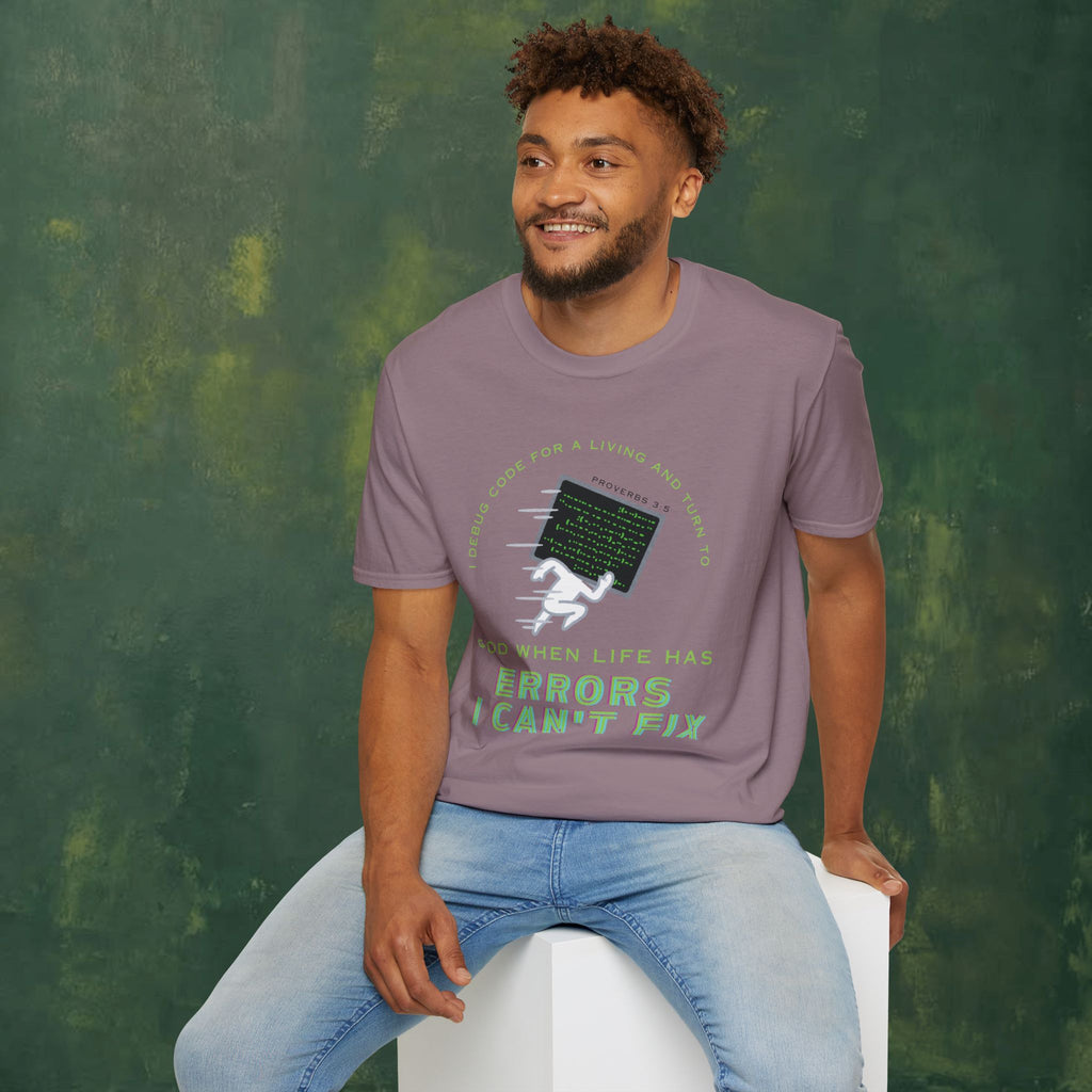 I Debug Code for a Living and Turn to God When Life Has Errors I Can't Fix T-Shirt