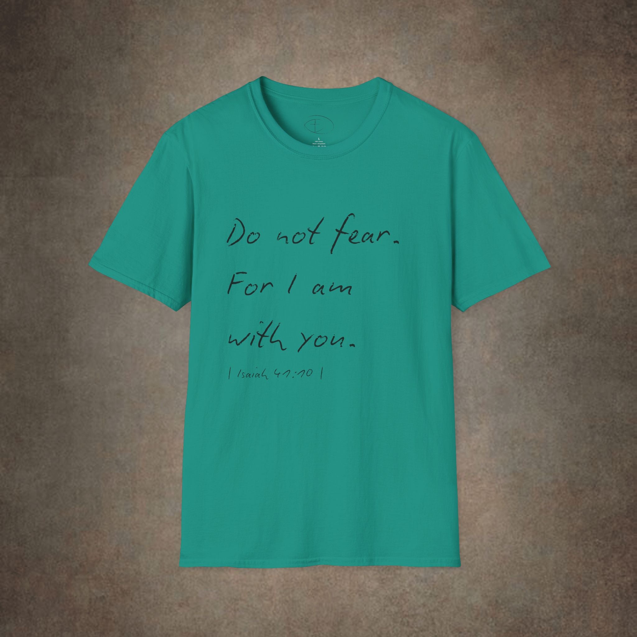 Do Not Fear For I Am With You T-Shirt