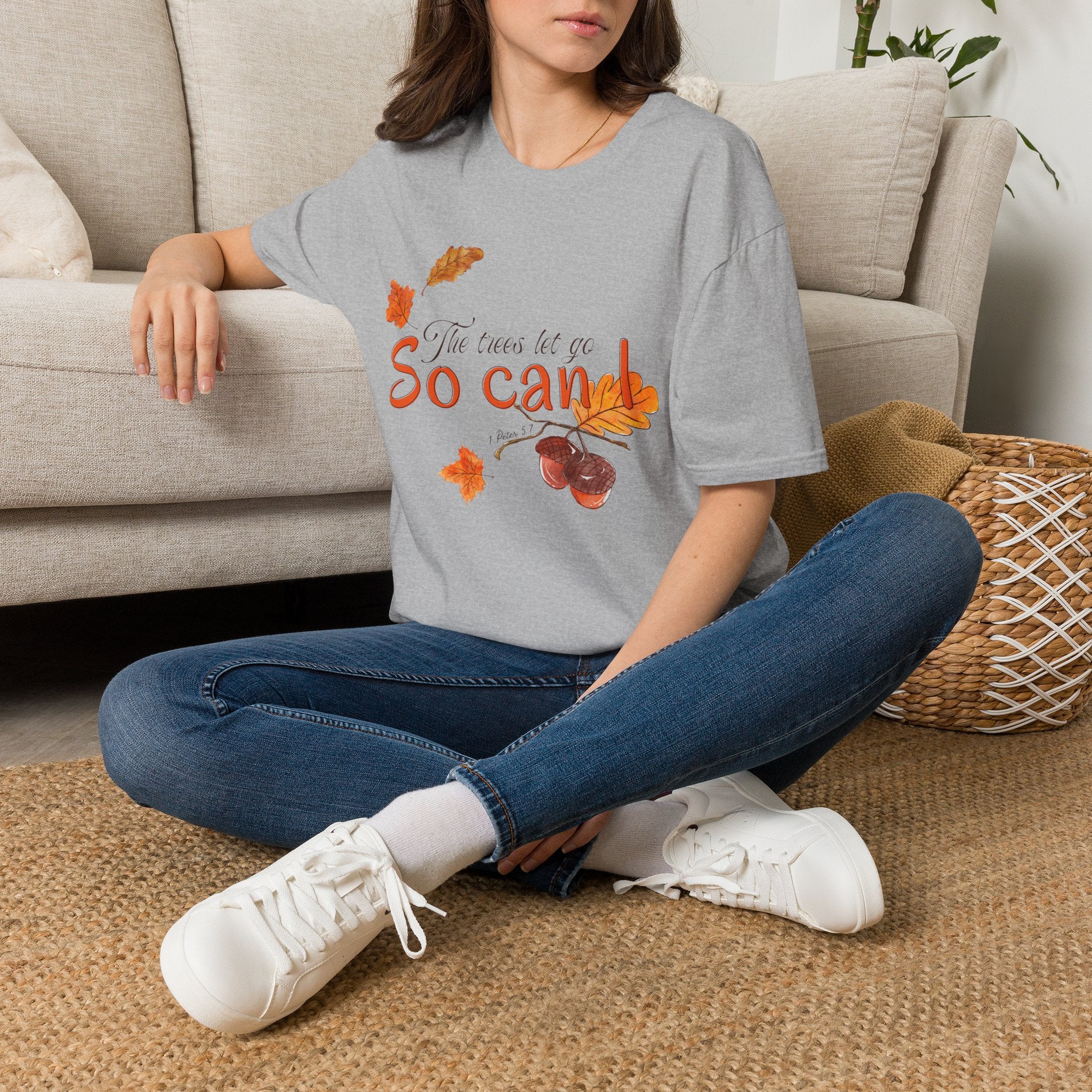 The trees let go, So can I T-Shirt