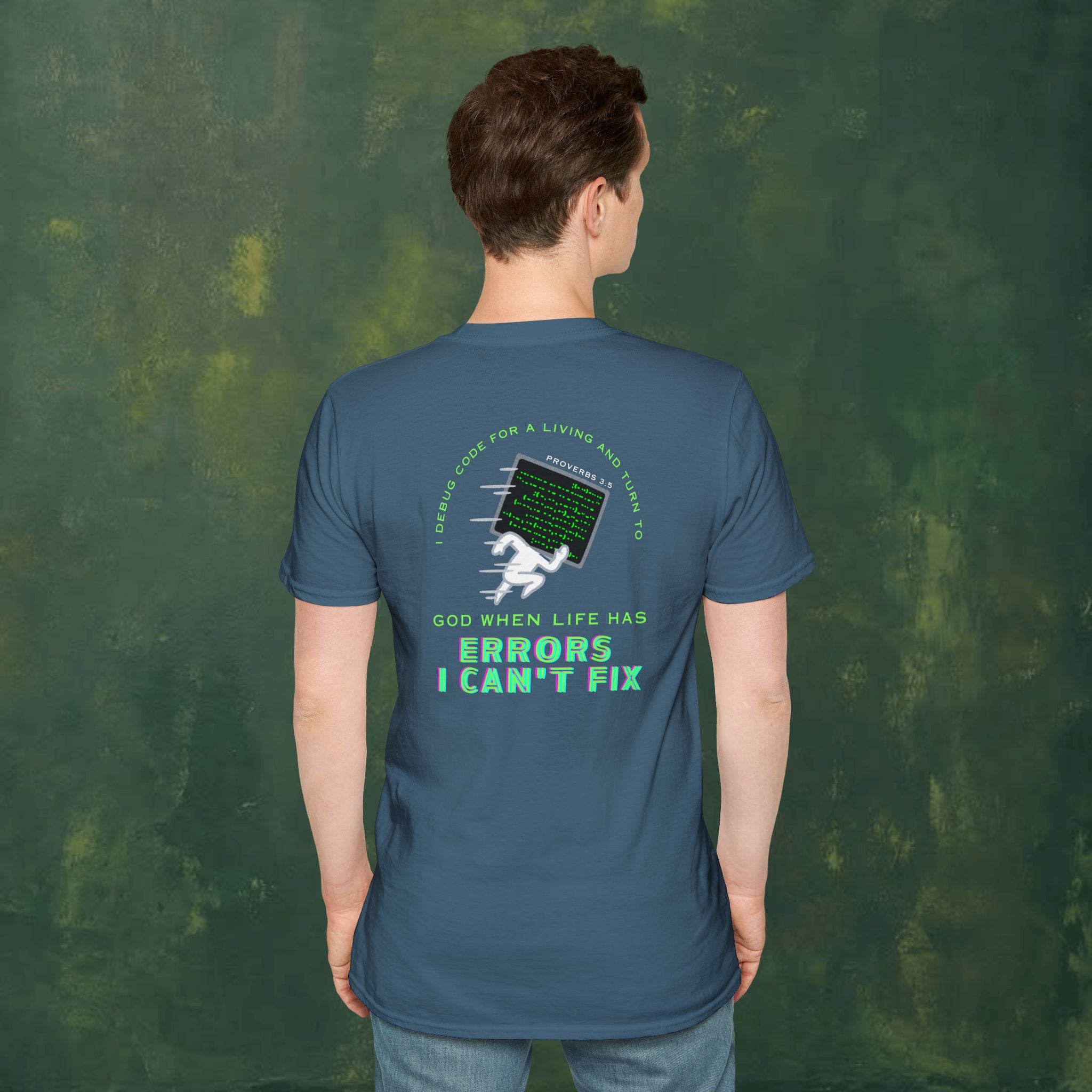 I Debug Code for a Living and Turn to God When Life Has Errors I Can't Fix T-Shirt