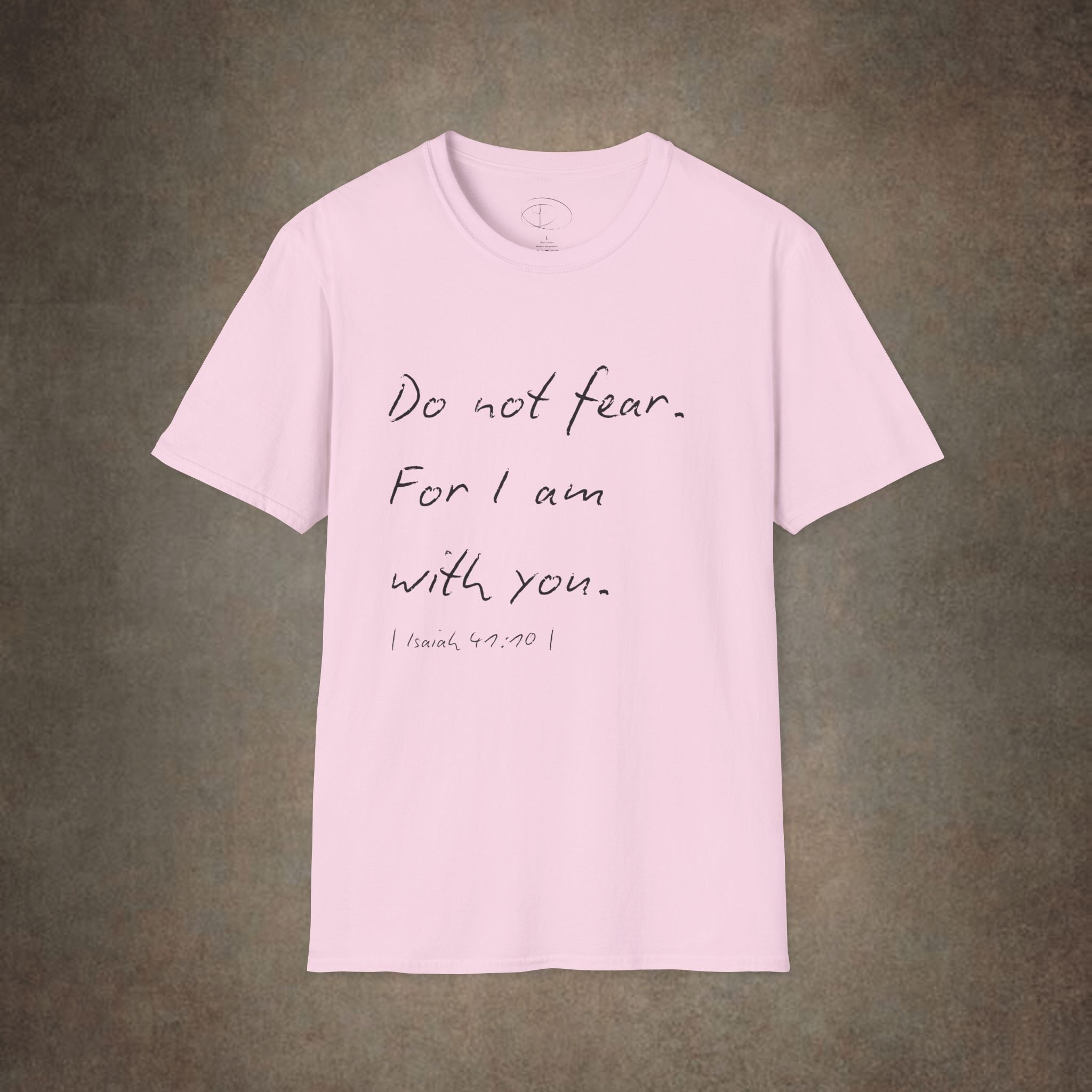 Do Not Fear For I Am With You T-Shirt