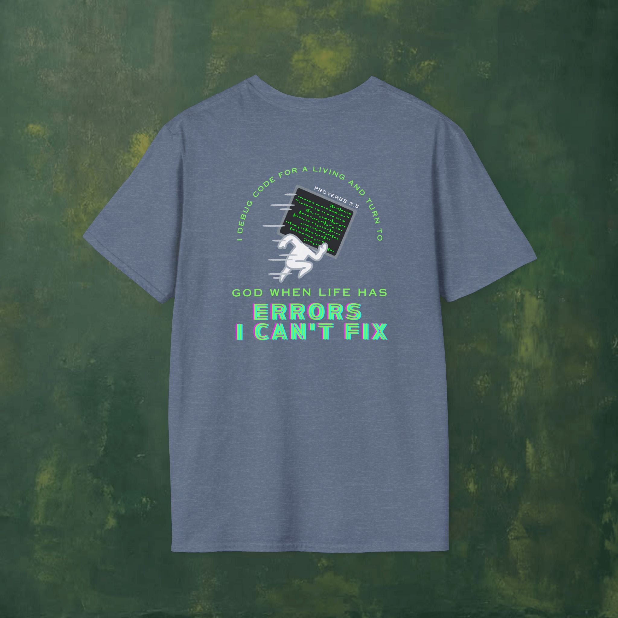 I Debug Code for a Living and Turn to God When Life Has Errors I Can't Fix T-Shirt