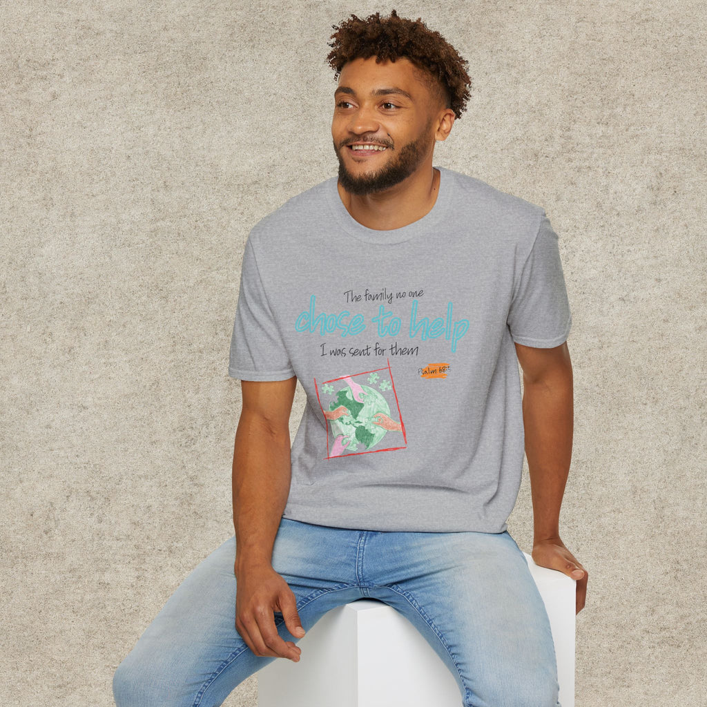 The Family No One Chose to Help. I Was Sent for Them T-Shirt