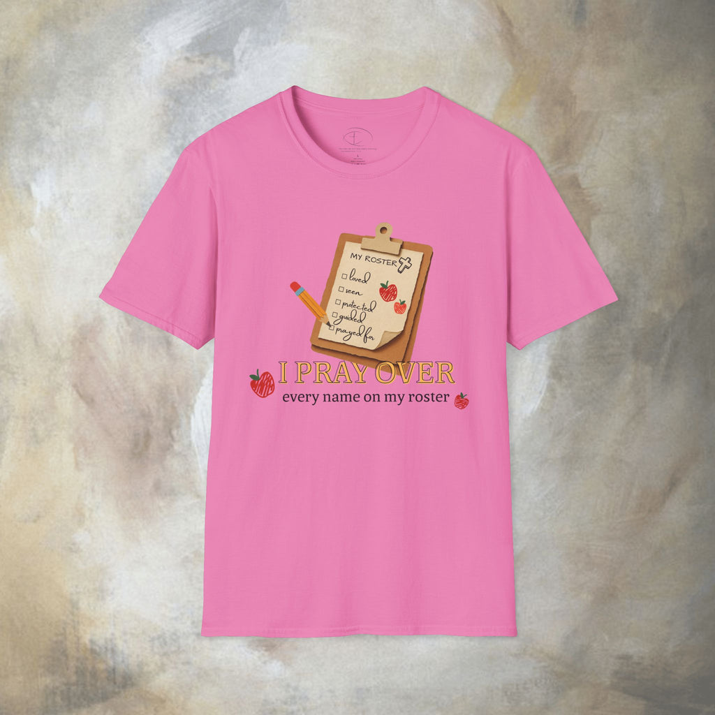 I Pray Over Every Name on My Roster T-Shirt
