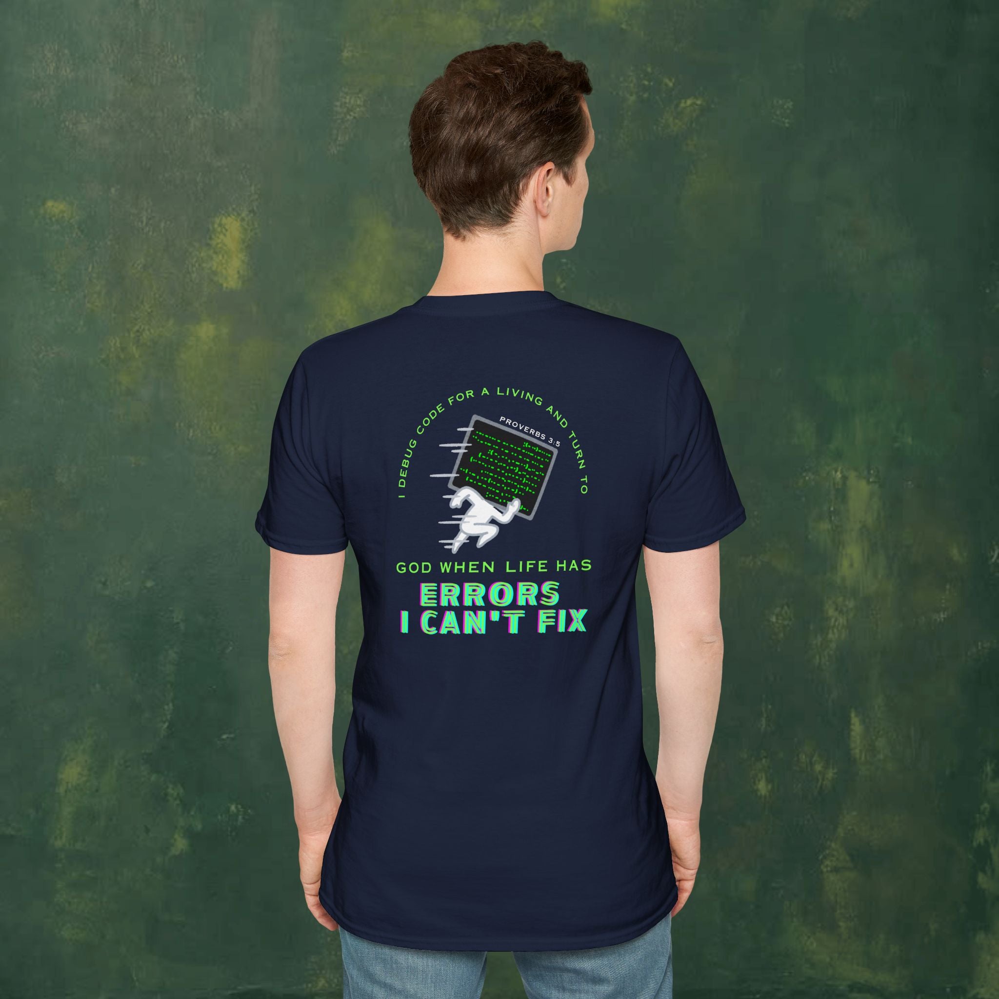 I Debug Code for a Living and Turn to God When Life Has Errors I Can't Fix T-Shirt