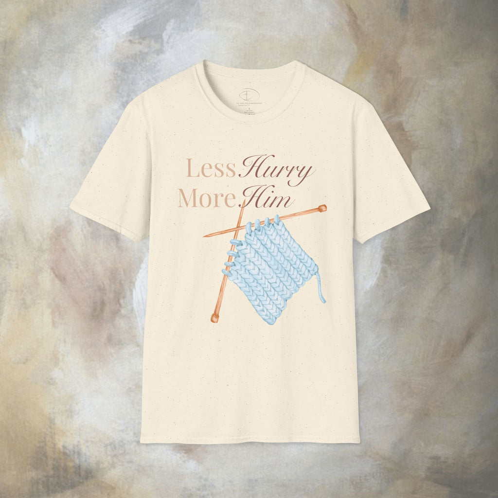 Less Hurry More Him T-Shirt