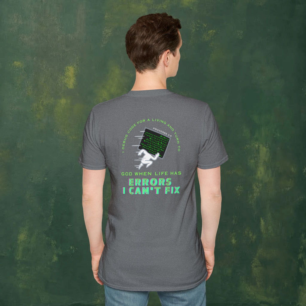 I Debug Code for a Living and Turn to God When Life Has Errors I Can't Fix T-Shirt