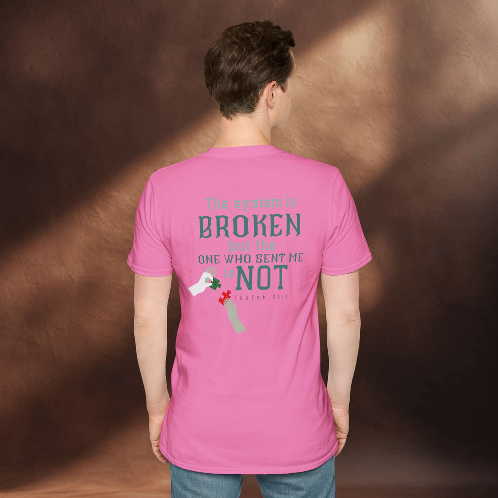 The System Is Broken, But the One Who Sent Me Is Not T-Shirt