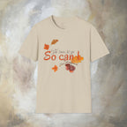 The trees let go, So can I T-Shirt