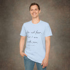 Do Not Fear For I Am With You T-Shirt